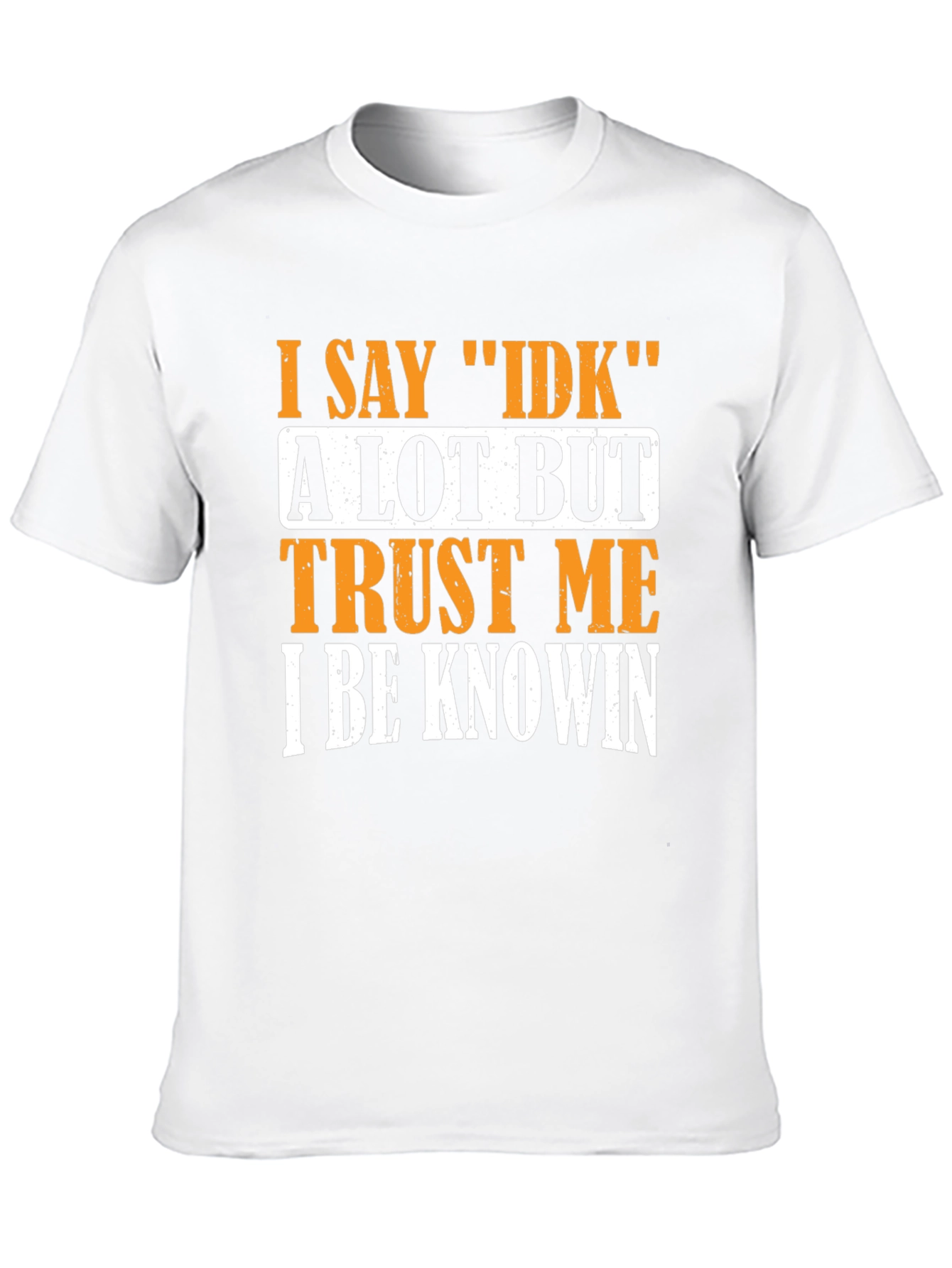 Black I Say IDK T-Shirt - Funny Sarcastic Graphic Tee view 10