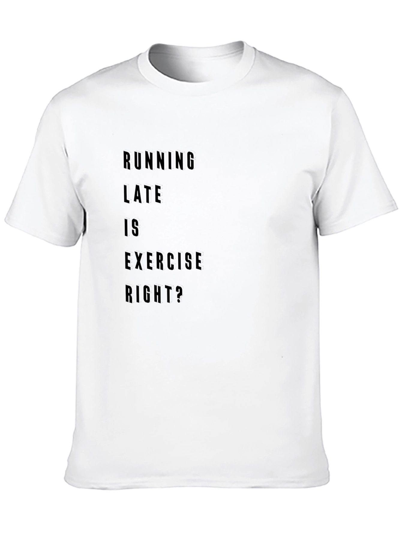 Black Running Late is Exercise Right? T-Shirt view 10
