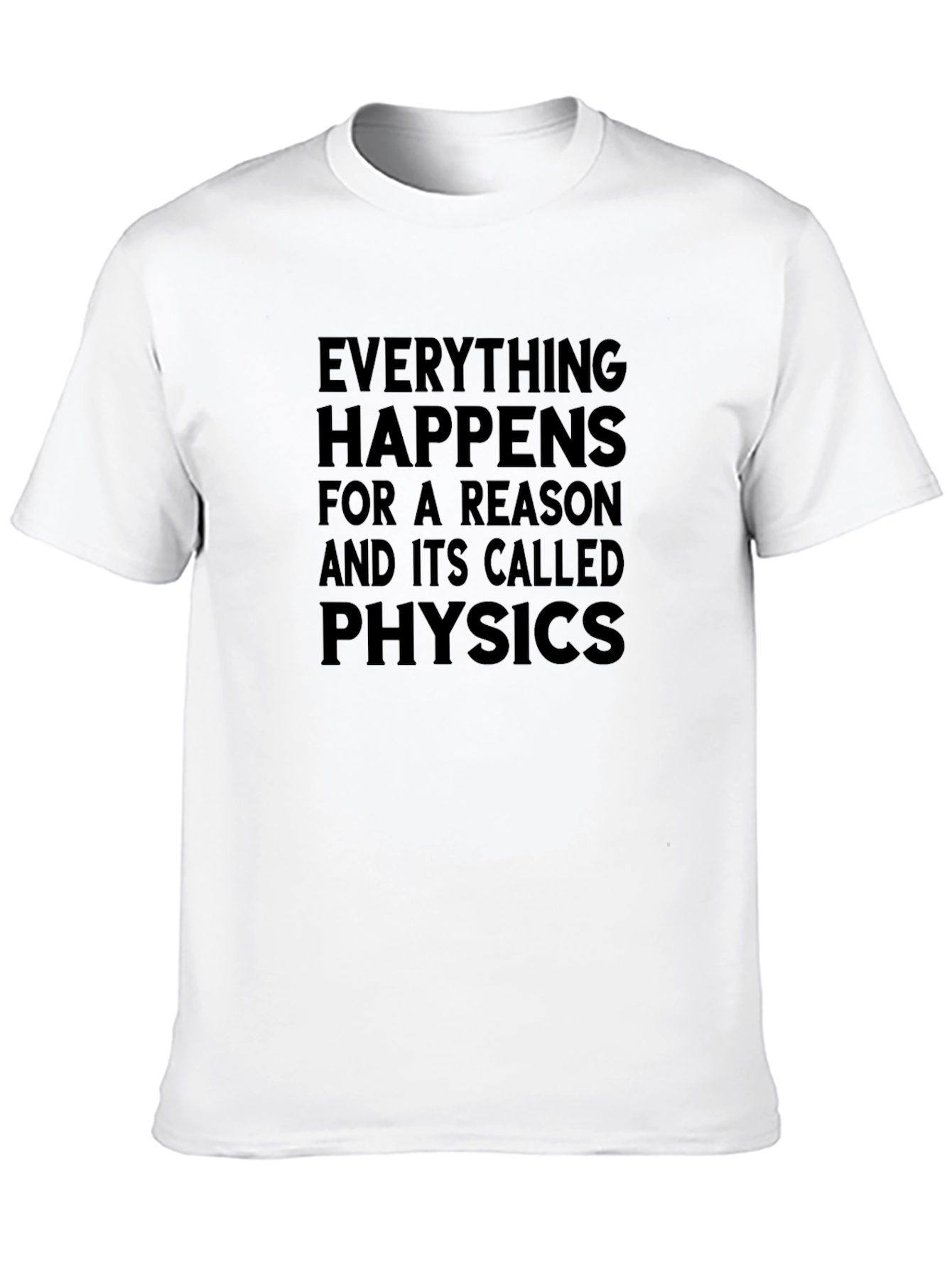 Black Everything Happens Physics T-Shirt - Funny Science Tee view 10