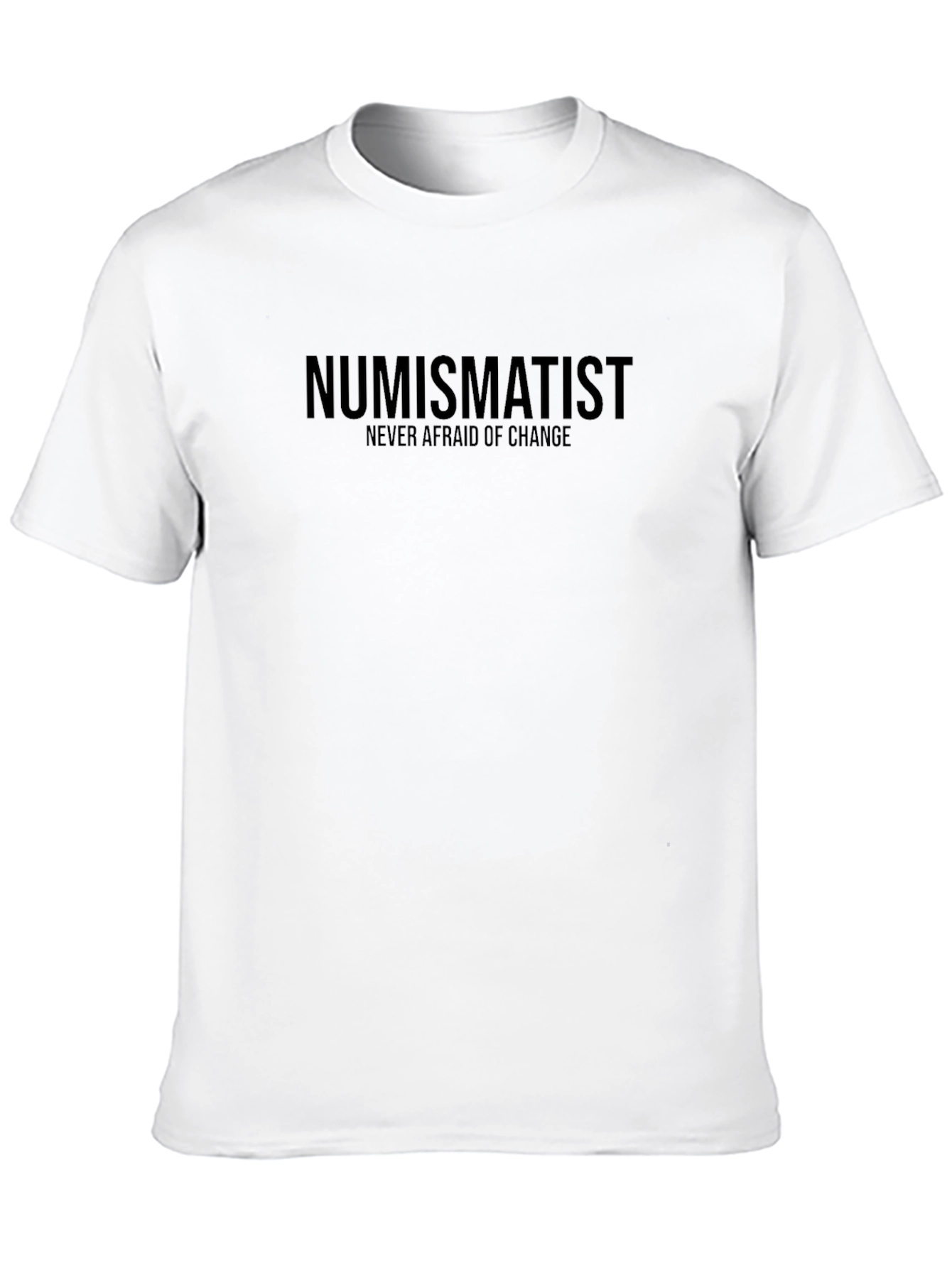 Black Numismatist T-Shirt - Never Afraid of Change - Collector's Apparel view 10