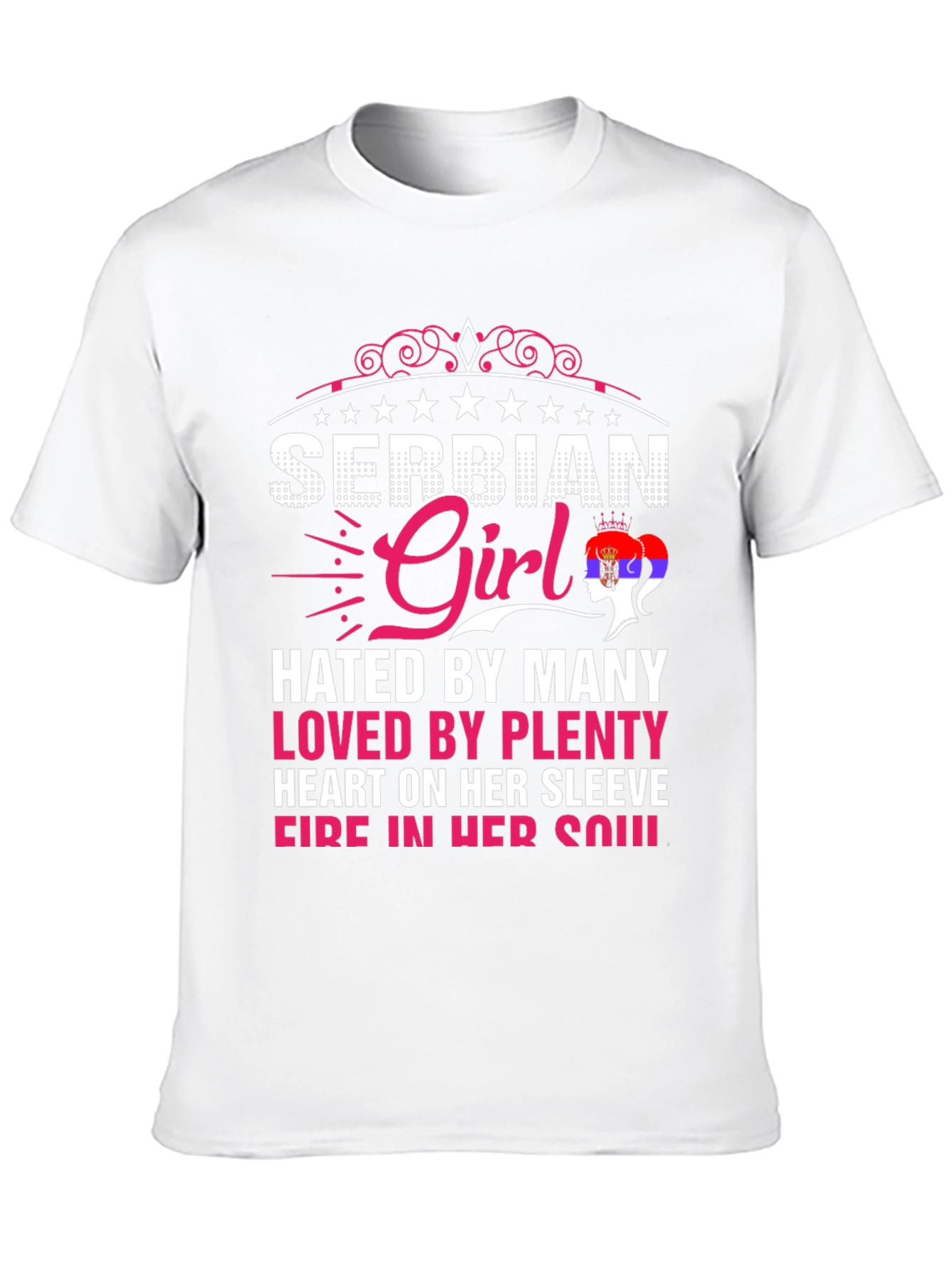 Serbian Girl Tee - Hated By Many, Loved By Plenty - 10