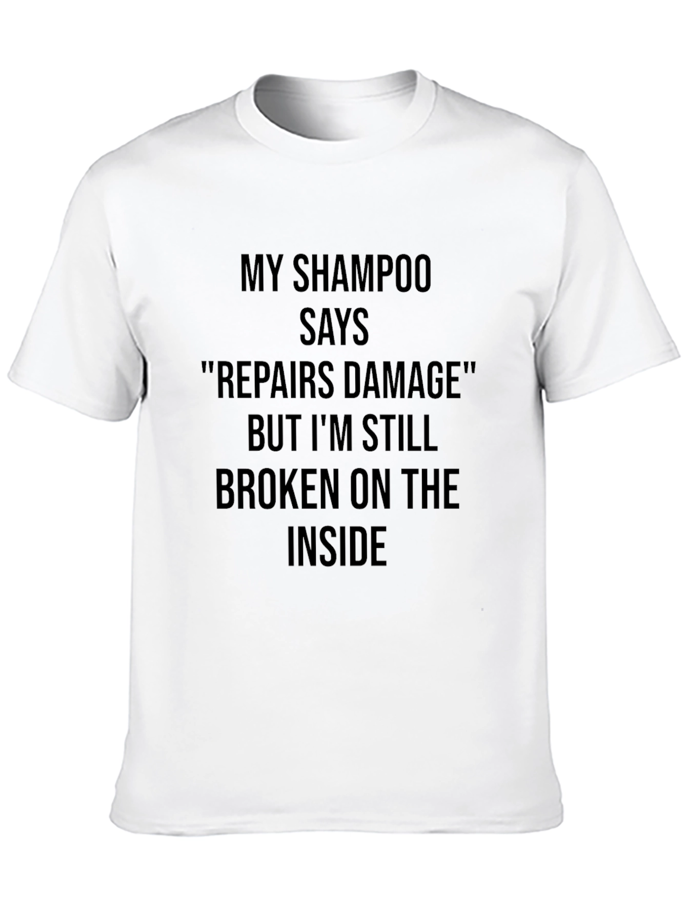 Black My Shampoo Says Repairs Damage T-Shirt - Funny Slogan Tee view 10