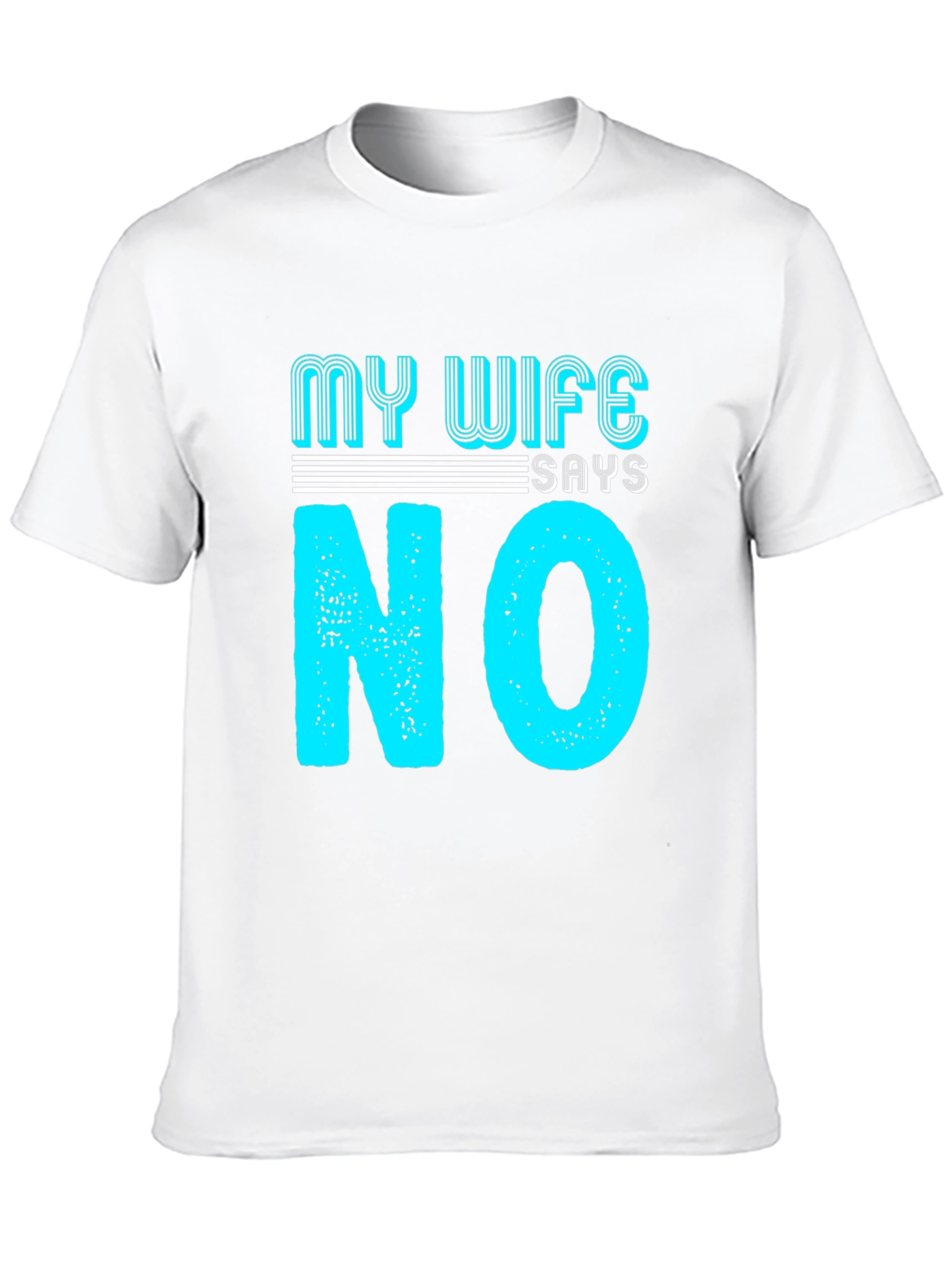 Black My Wife Says No T-Shirt Funny Husband Tee view 10