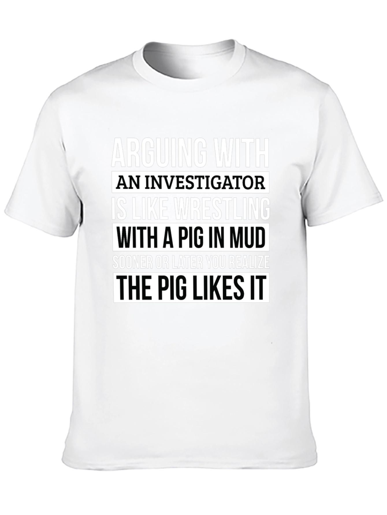 Black Investigator Pig Wrestling T-Shirt - Funny Investigator Tee view 10