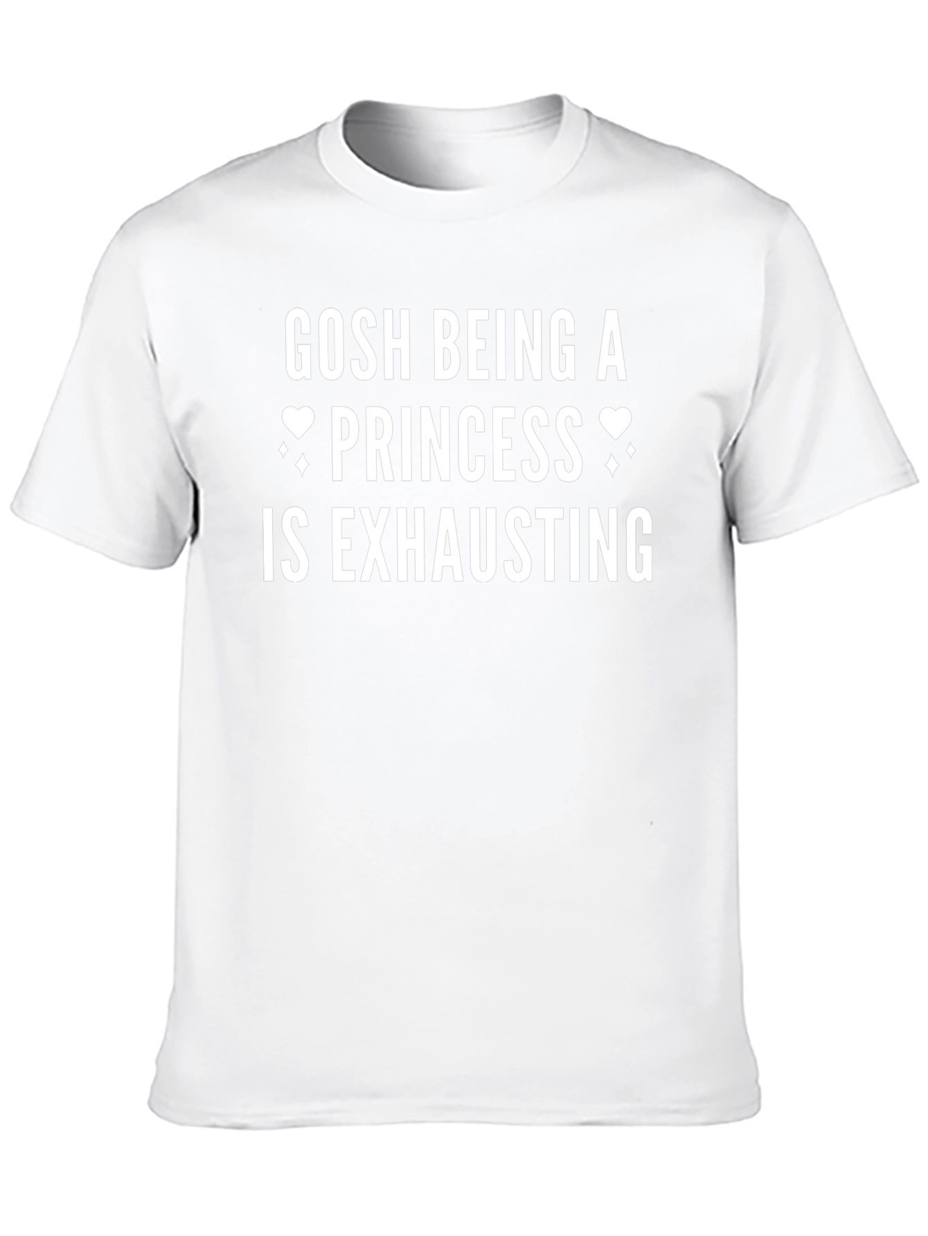Gosh Being a Princess Is Exhausting T-Shirt - 10