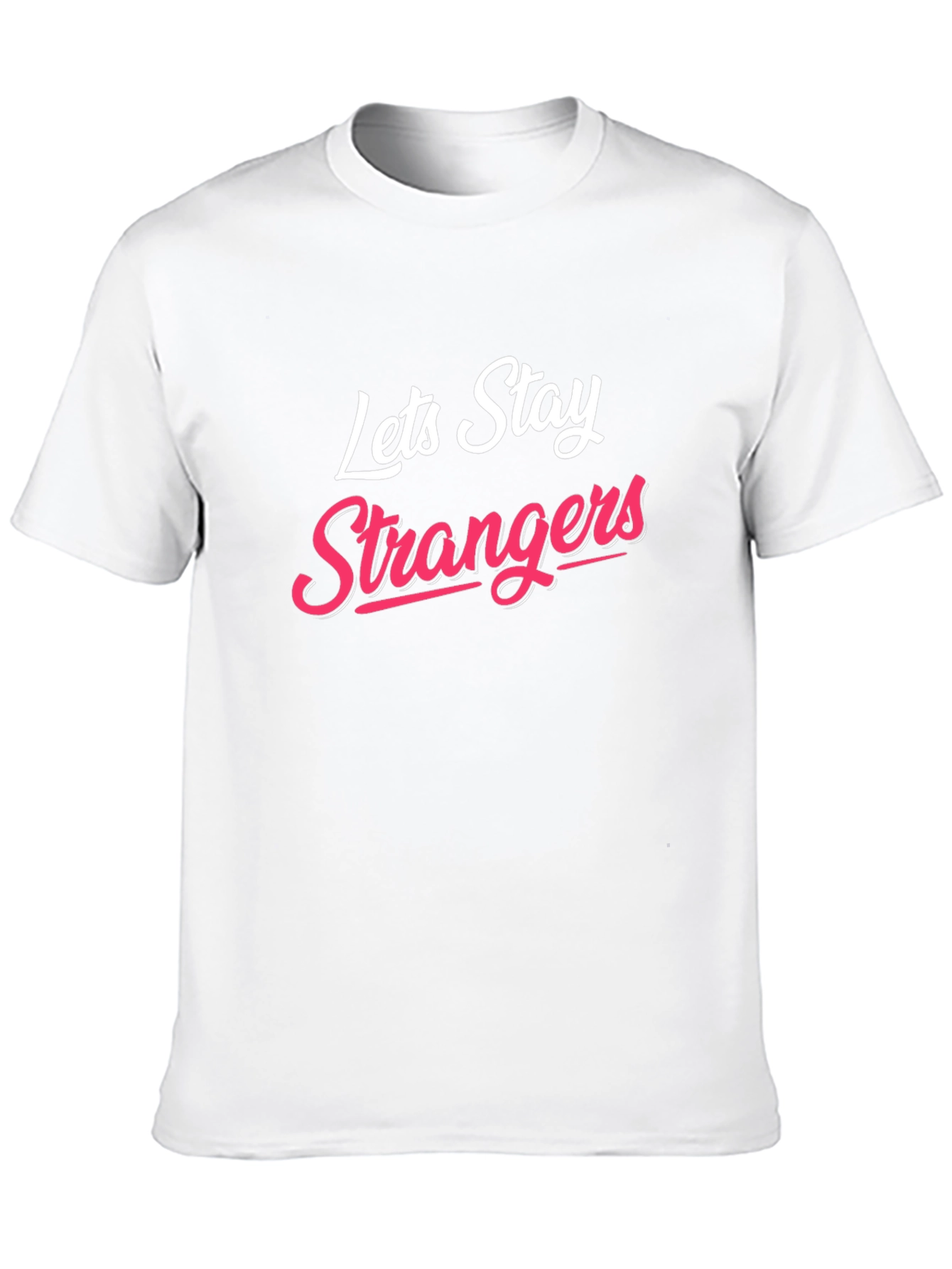 Black Lets Stay Strangers T-Shirt - Cool Graphic Tee view 10