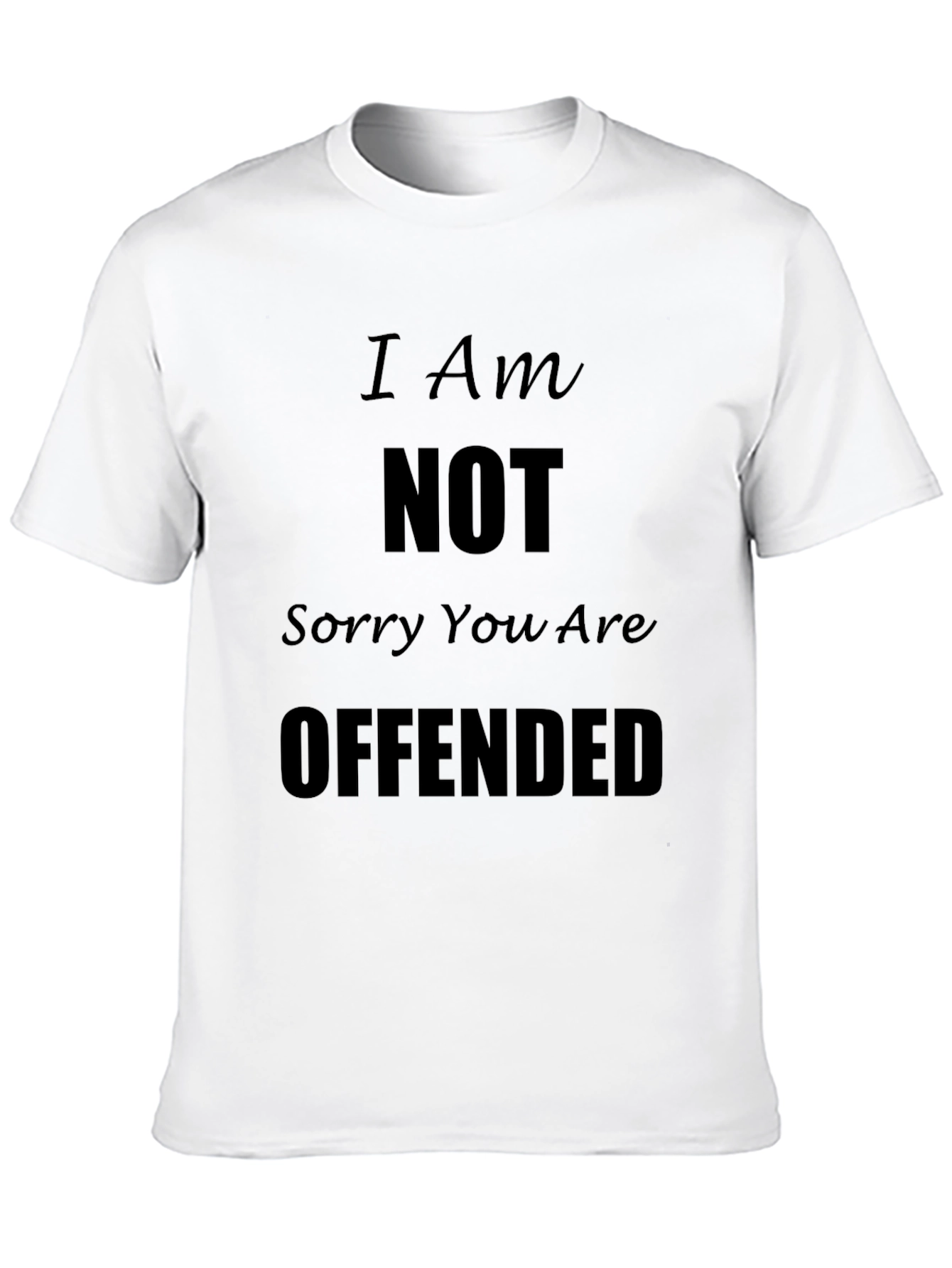 Black I Am NOT Sorry You Are Offended Black T-Shirt view 10