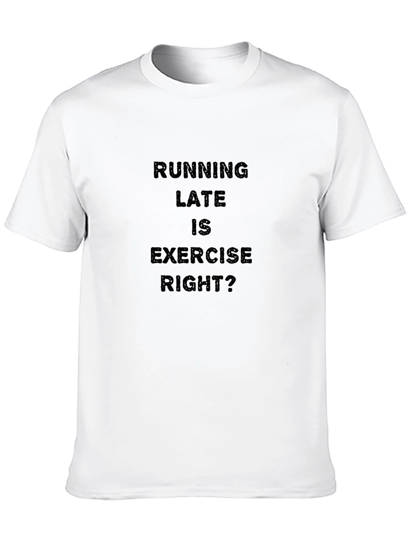 Black Funny Running Late is Exercise Right? T-Shirt view 10