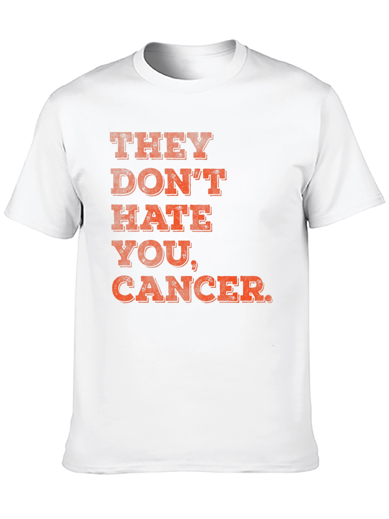 They Don't Hate You, Cancer T-Shirt - 10