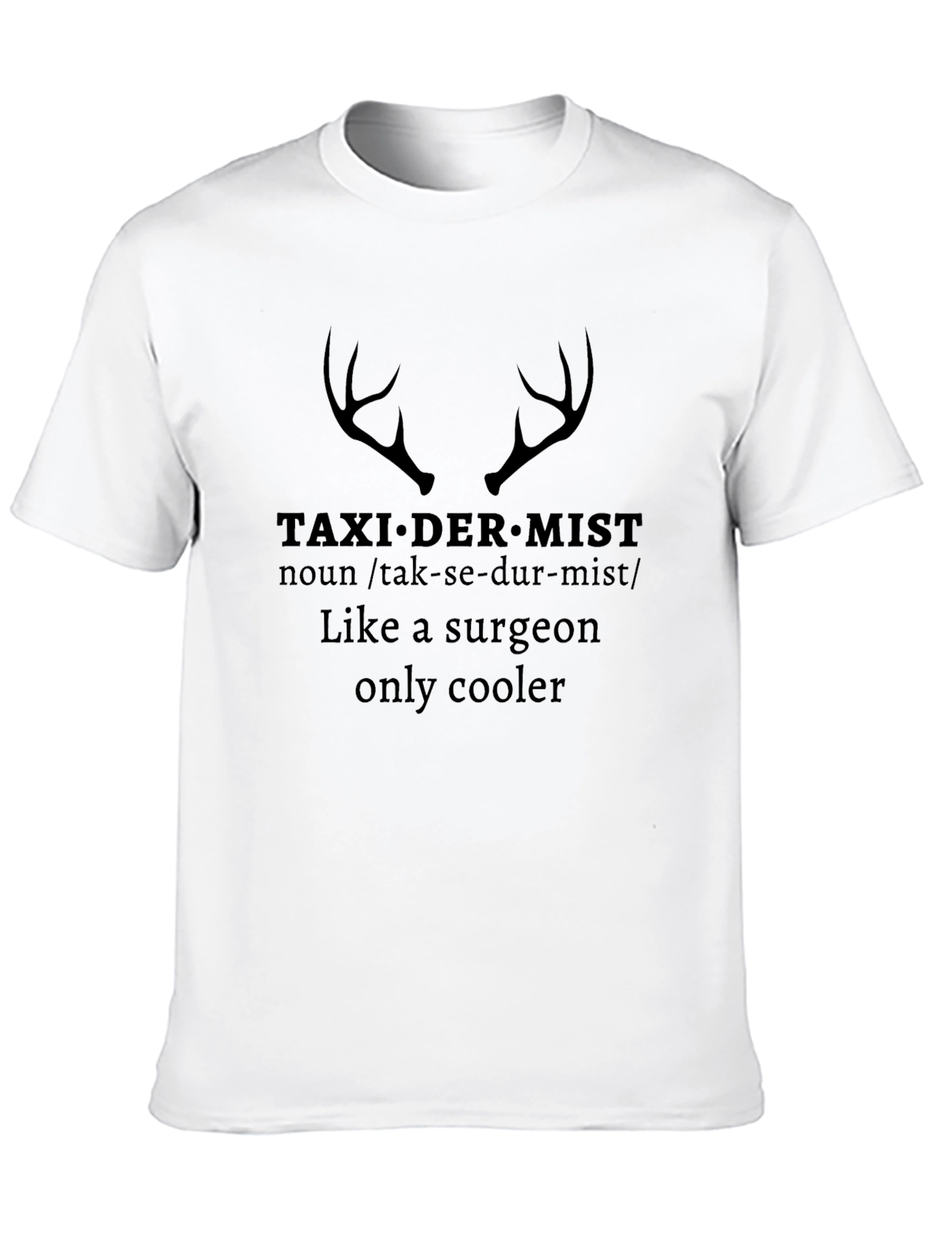 Black Taxidermist Like a Surgeon Only Cooler Graphic Tee view 10