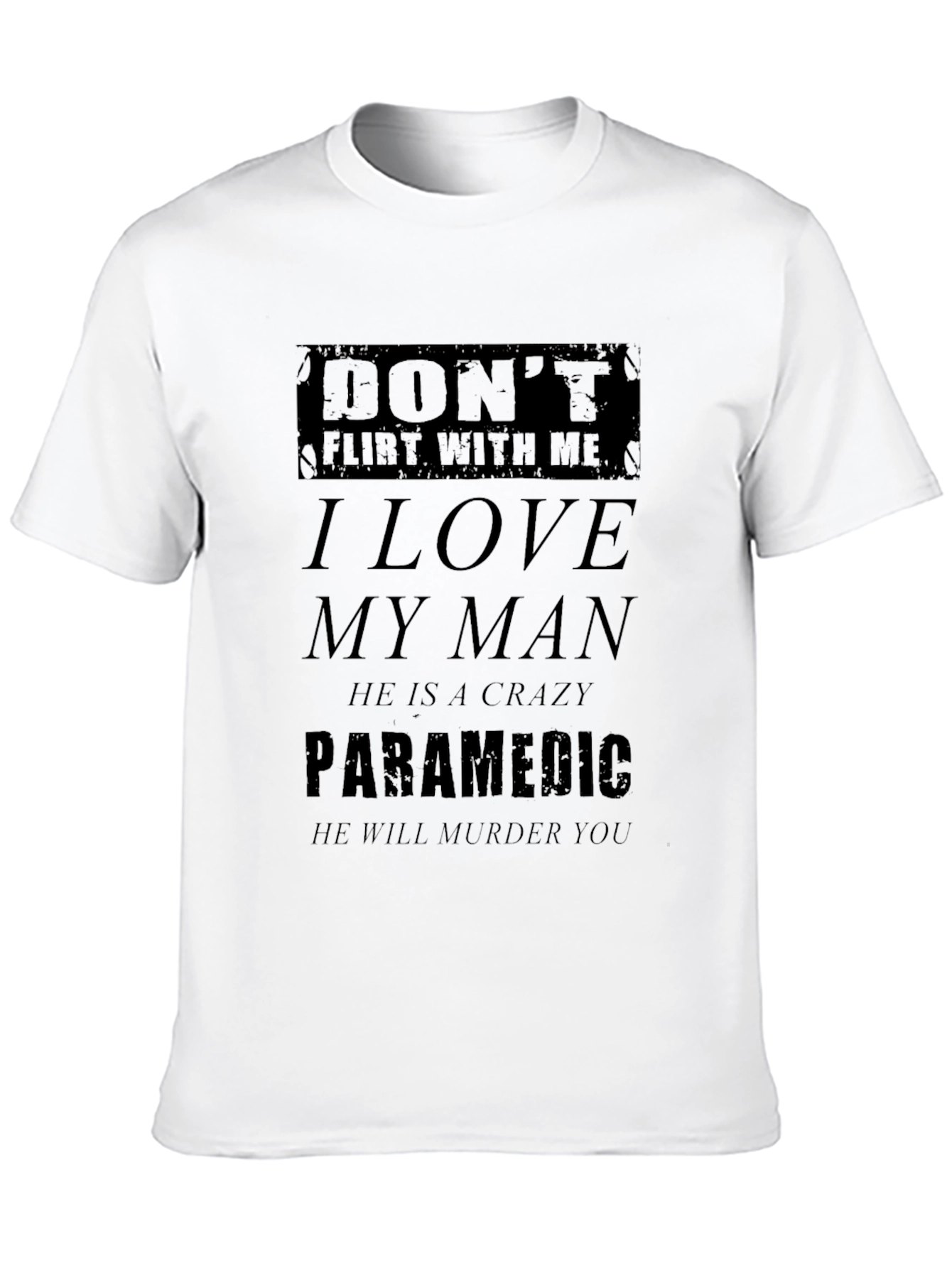 Black Don't Flirt With Me T-Shirt - Paramedic's Partner Tee view 10
