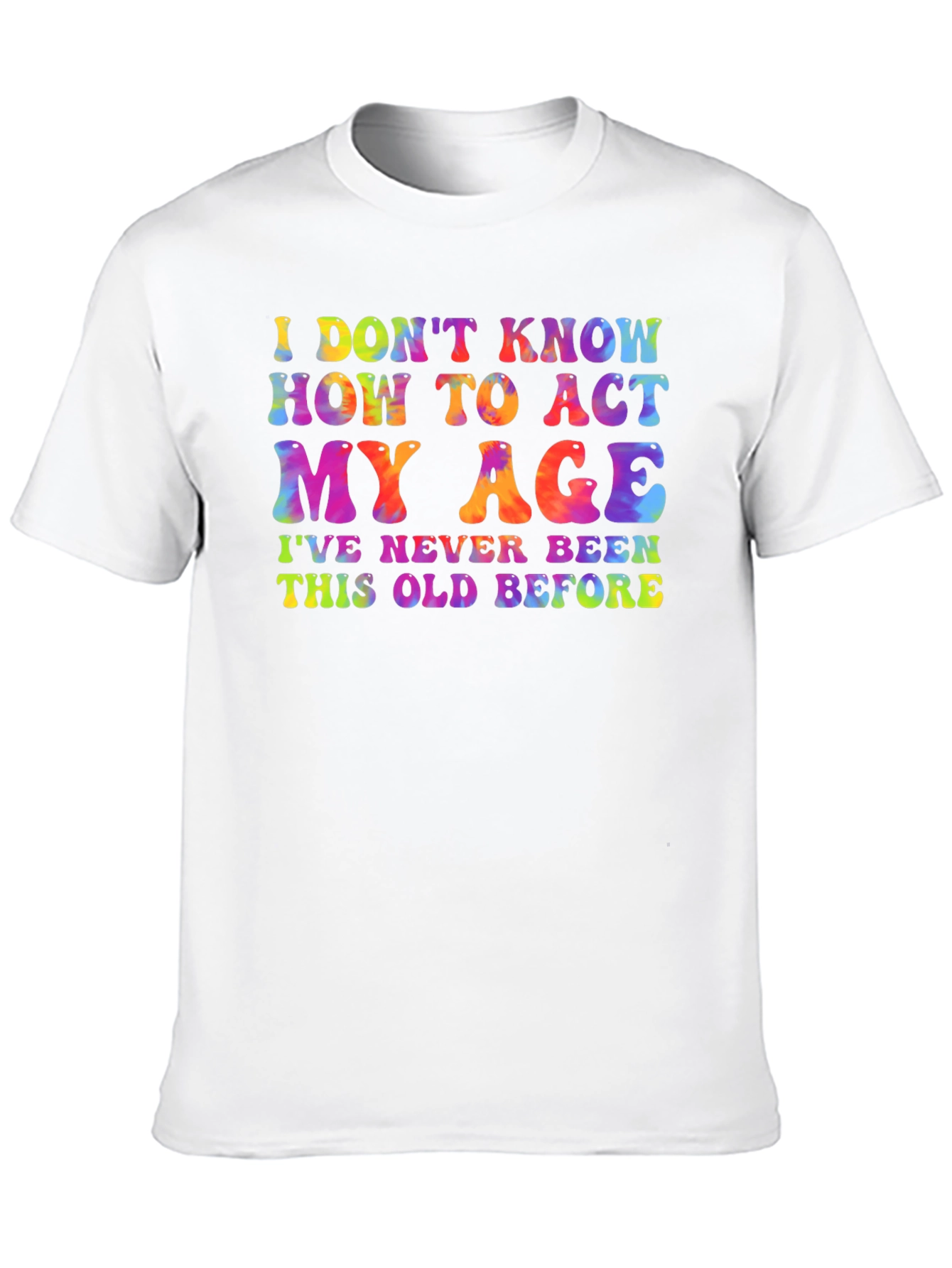 Black Funny Tie-Dye Graphic Tee - I Don't Know How To Act My Age view 10