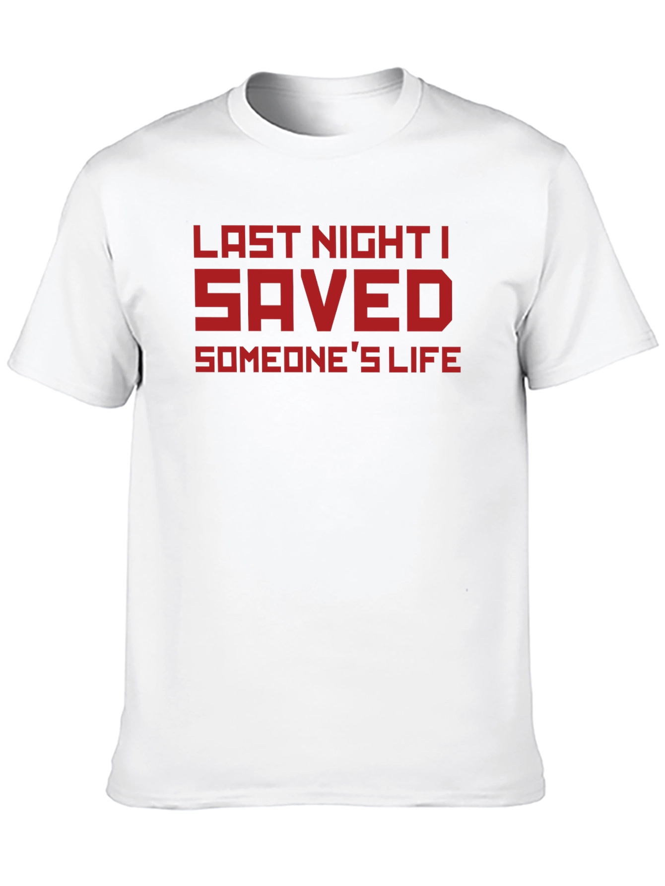 Black Last Night I Saved Someone's Life T-Shirt view 10