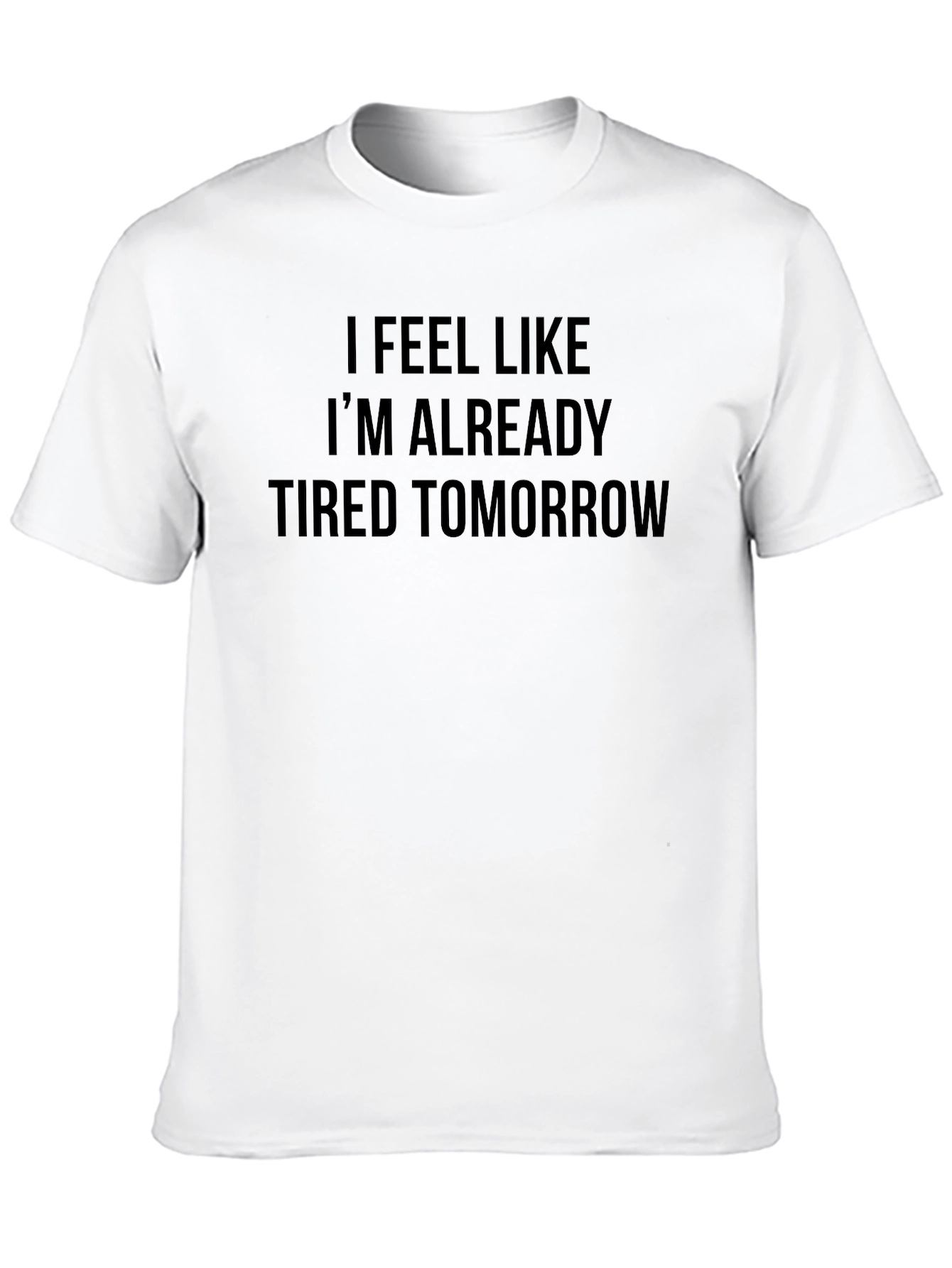 Black Funny Tired Tomorrow Graphic T-Shirt view 10