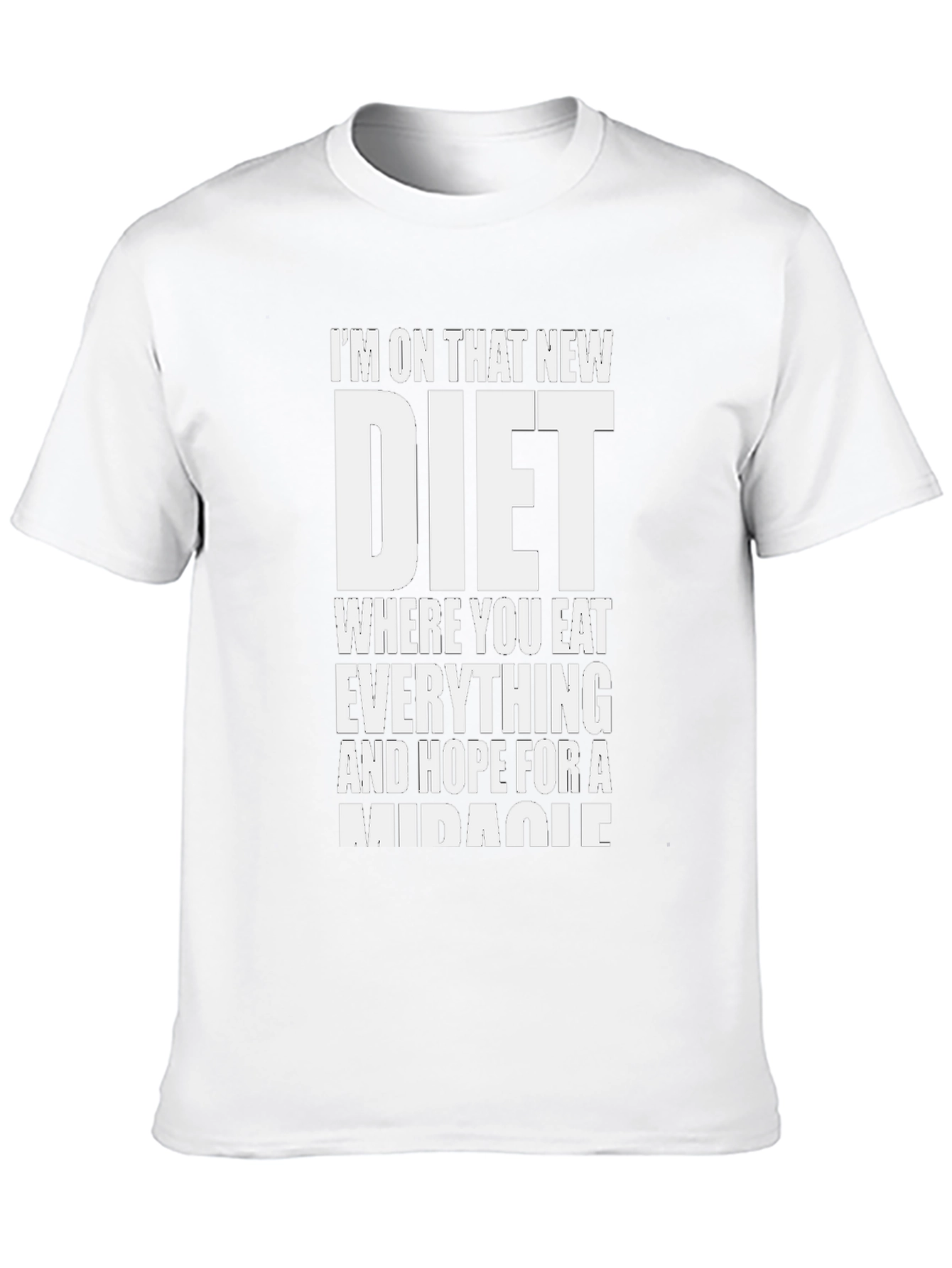 Black Humorous Diet T-Shirt - Eat Everything, Hope For Miracle view 10
