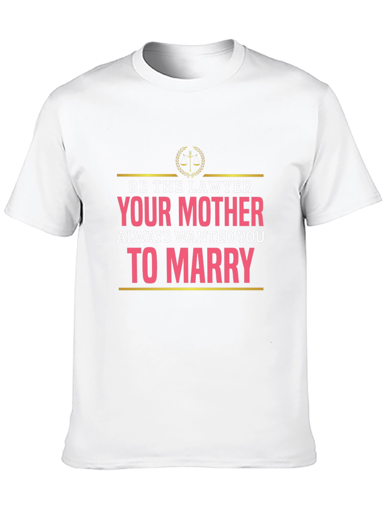 Lawyer Humor T-Shirt: Marry a Lawyer! - 10