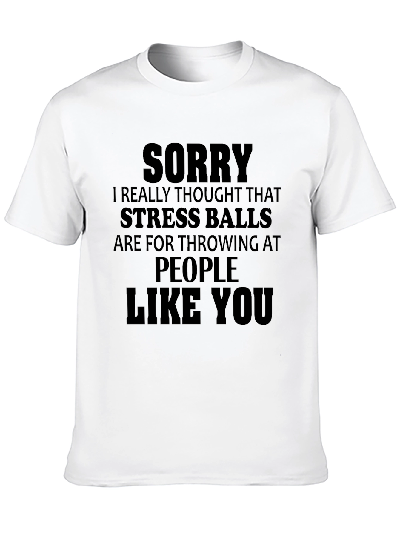 Black Funny Stress Ball T-Shirt - Sorry People Like You view 10