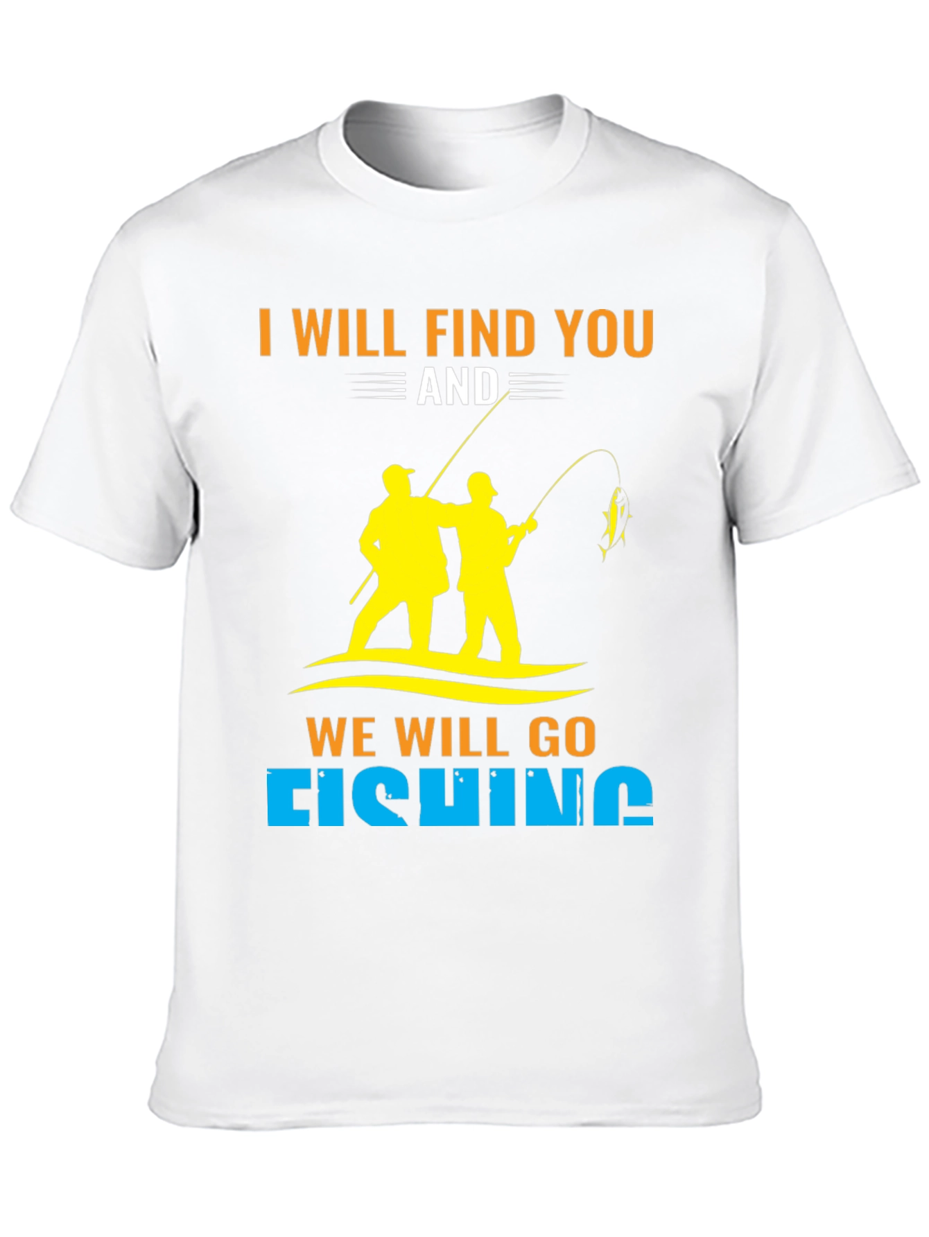 Black I Will Find You and We Will Go Fishing T-Shirt view 10
