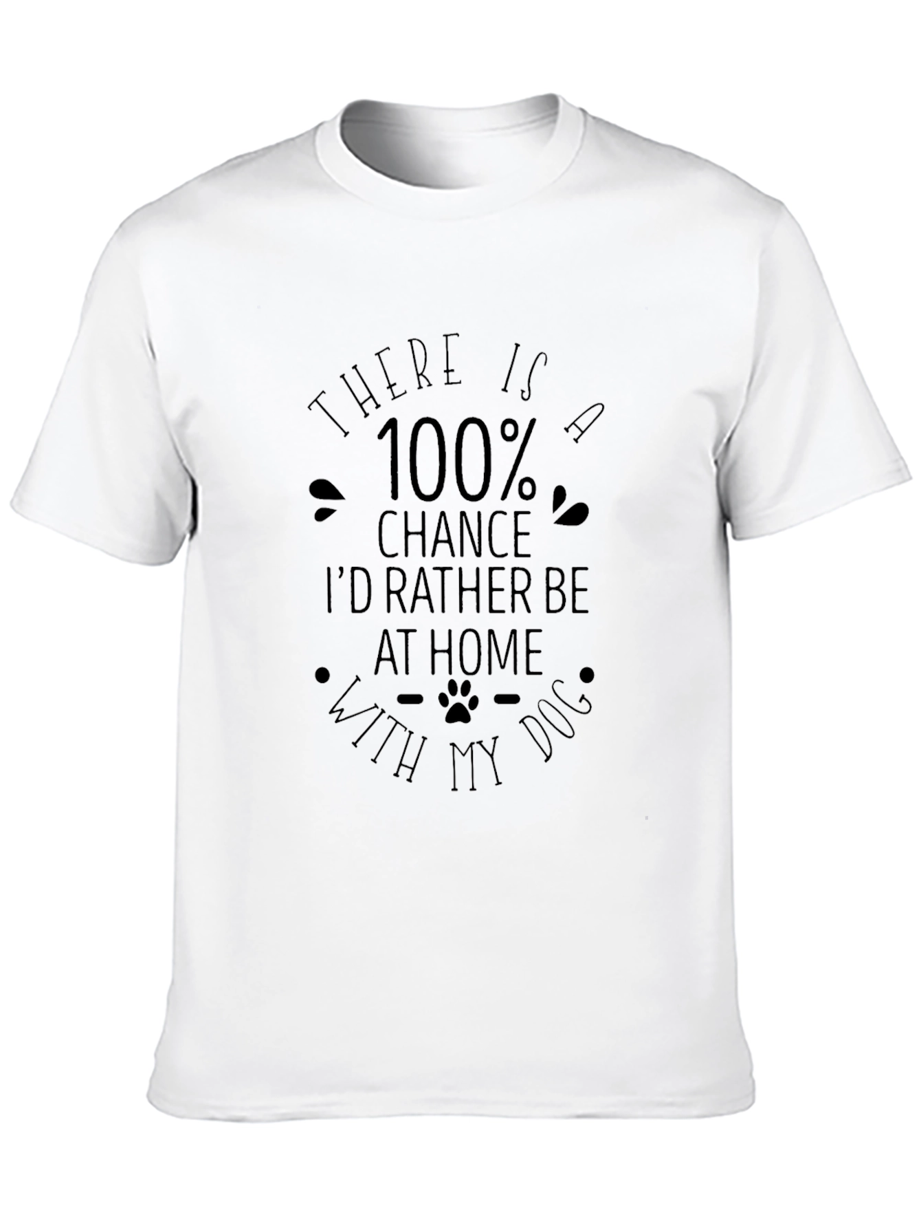 Black Dog Lover T-Shirt: 100% Chance I'd Rather Be Home view 10