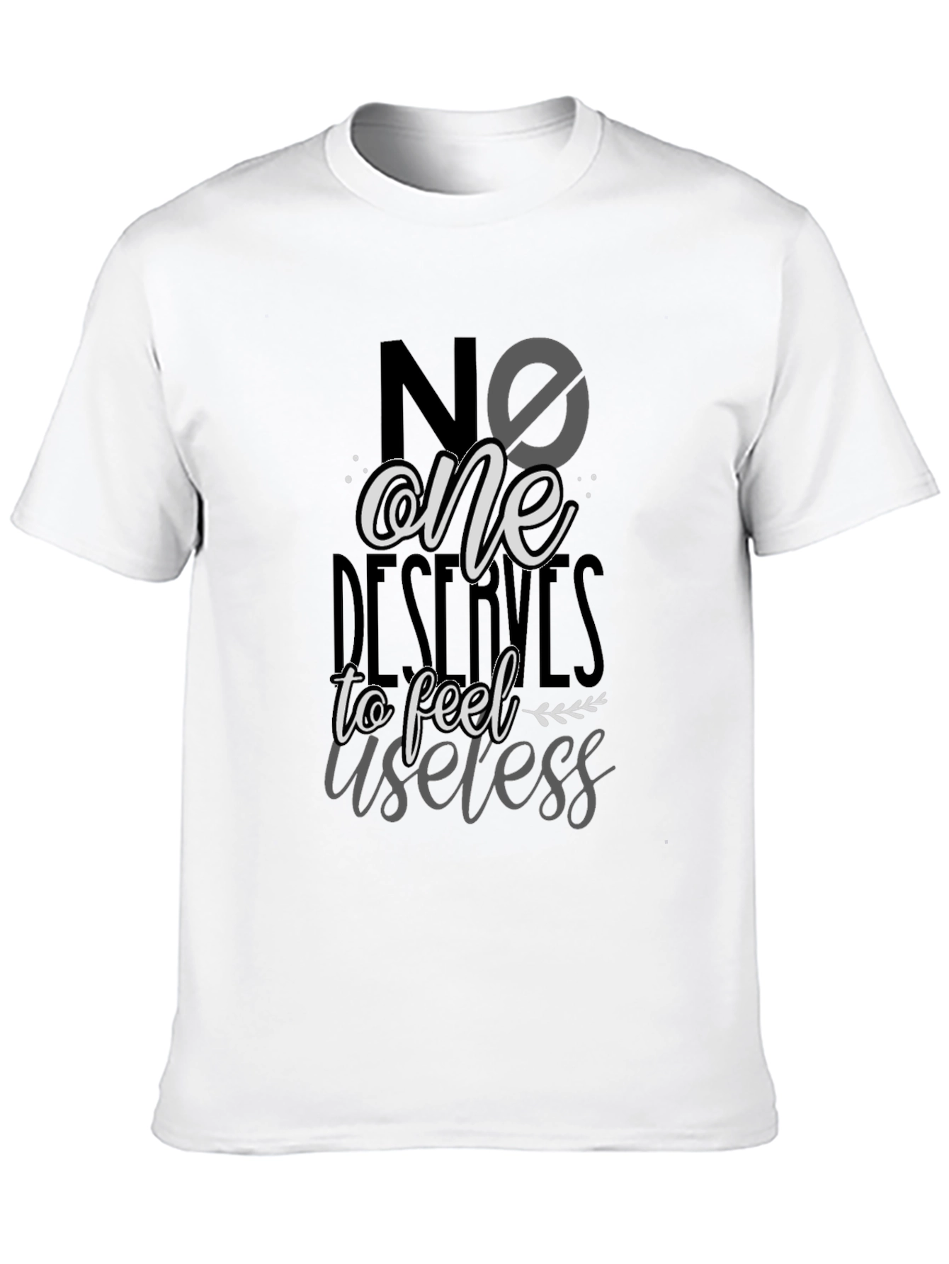 Black No One Deserves to Feel Useless T-Shirt view 10