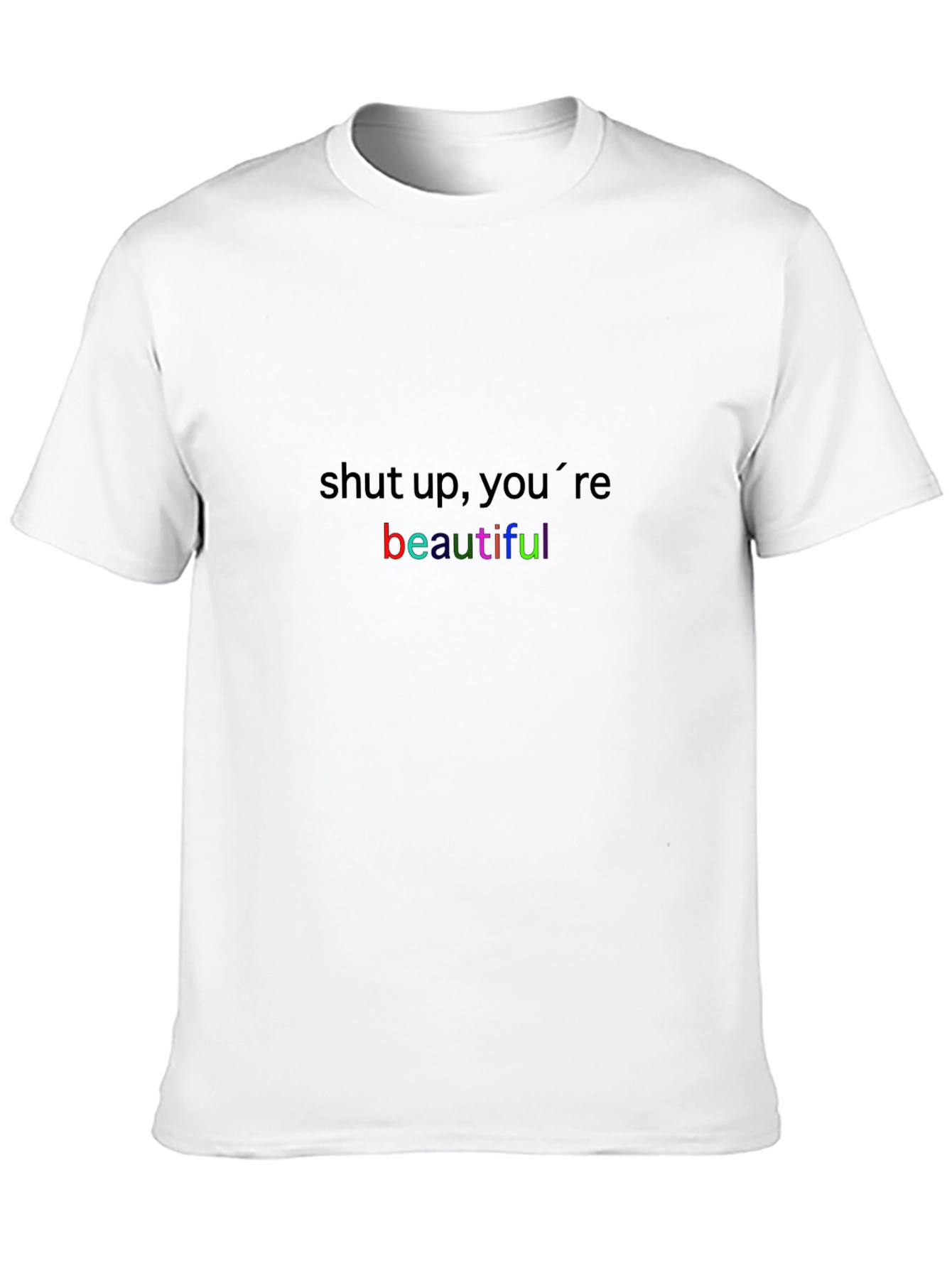 Black Shut Up, You're Beautiful T-Shirt - Trendy Graphic Tee view 10