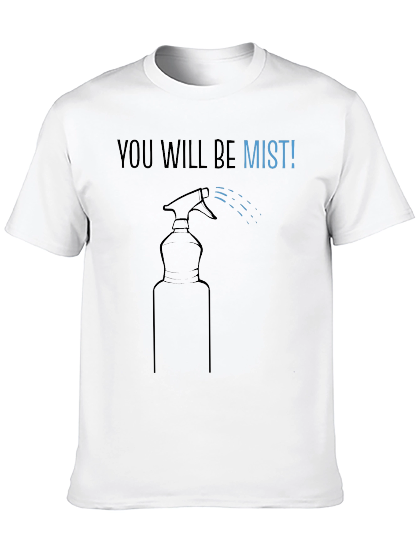 Black You Will Be Mist T-Shirt view 10