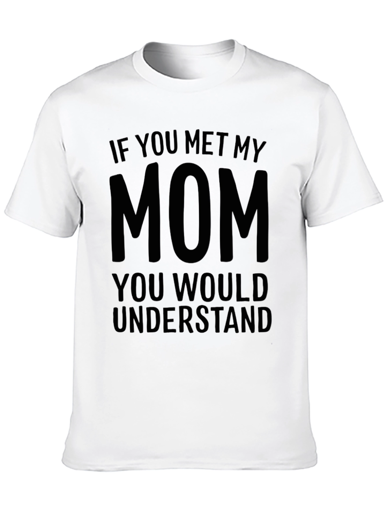 Black Funny "If You Met My Mom" Graphic T-Shirt view 10