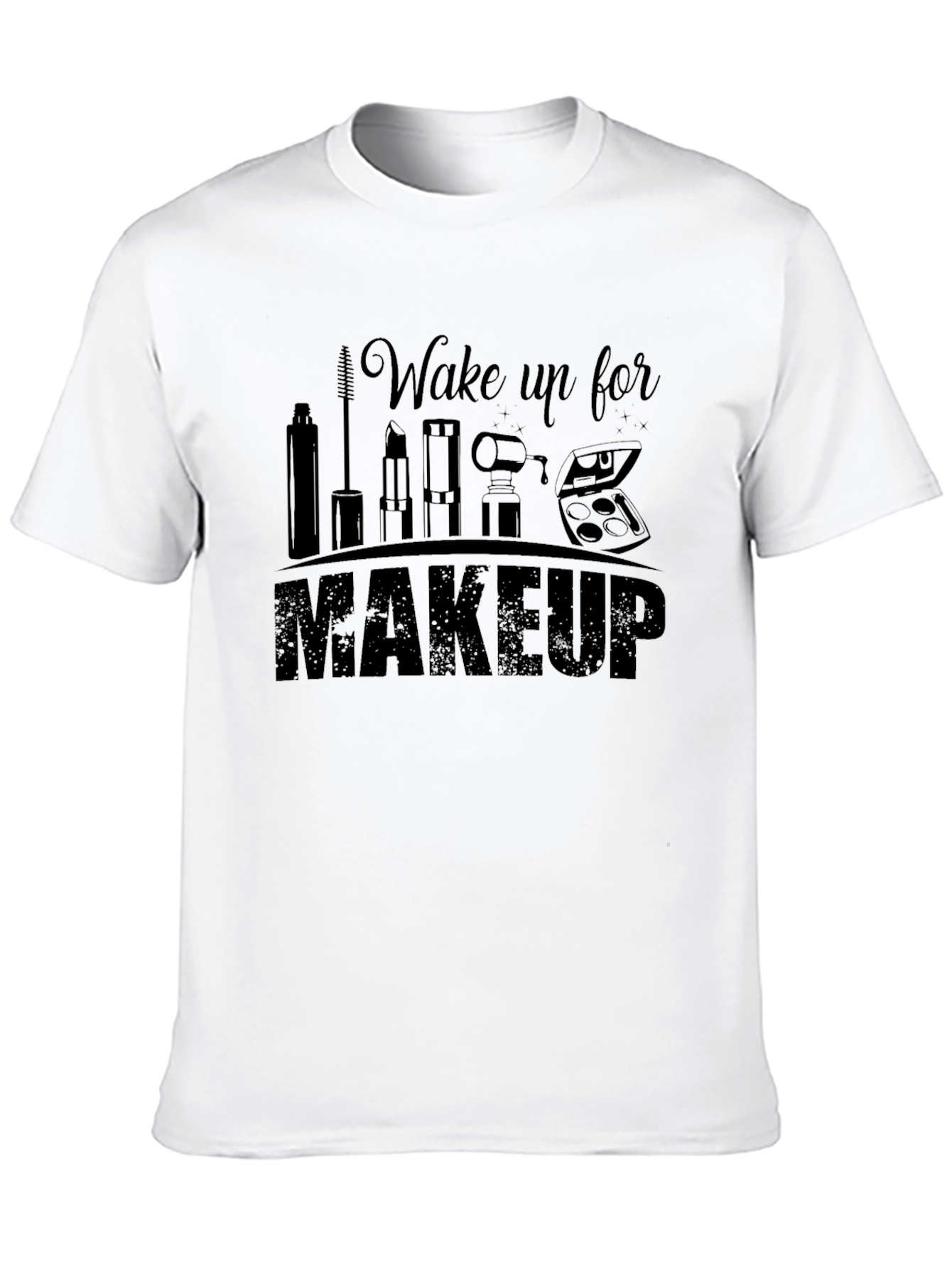 Black Wake Up For Makeup T-Shirt view 10