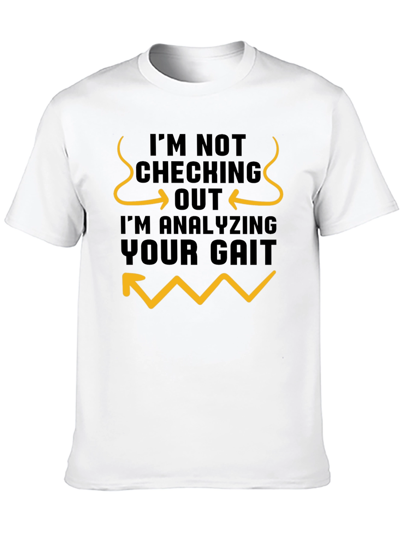 Black Funny Gait Analysis T-Shirt - I'm Not Checking You Out view 10
