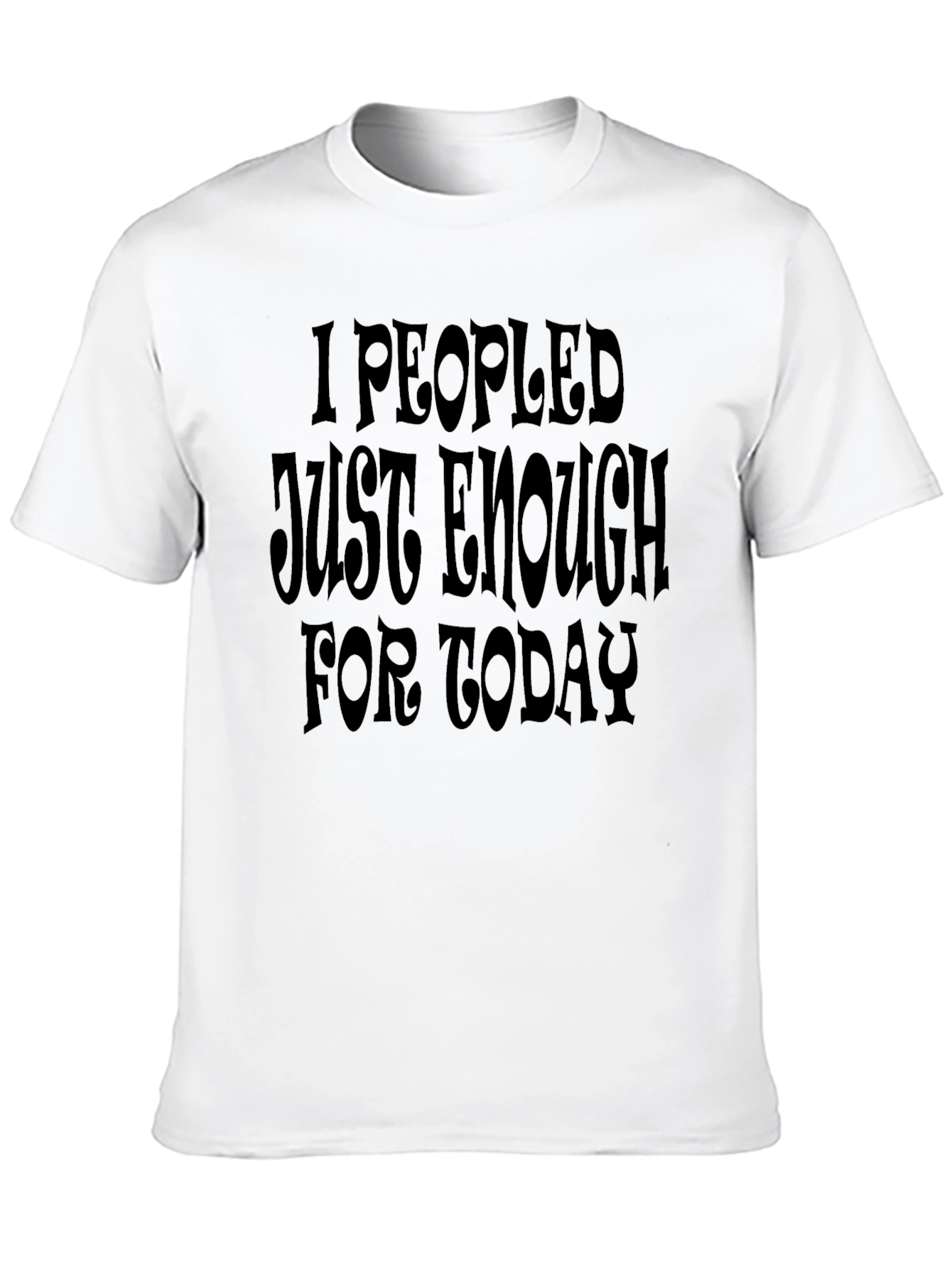 Black I Peopled Just Enough Today T-Shirt - Black view 10