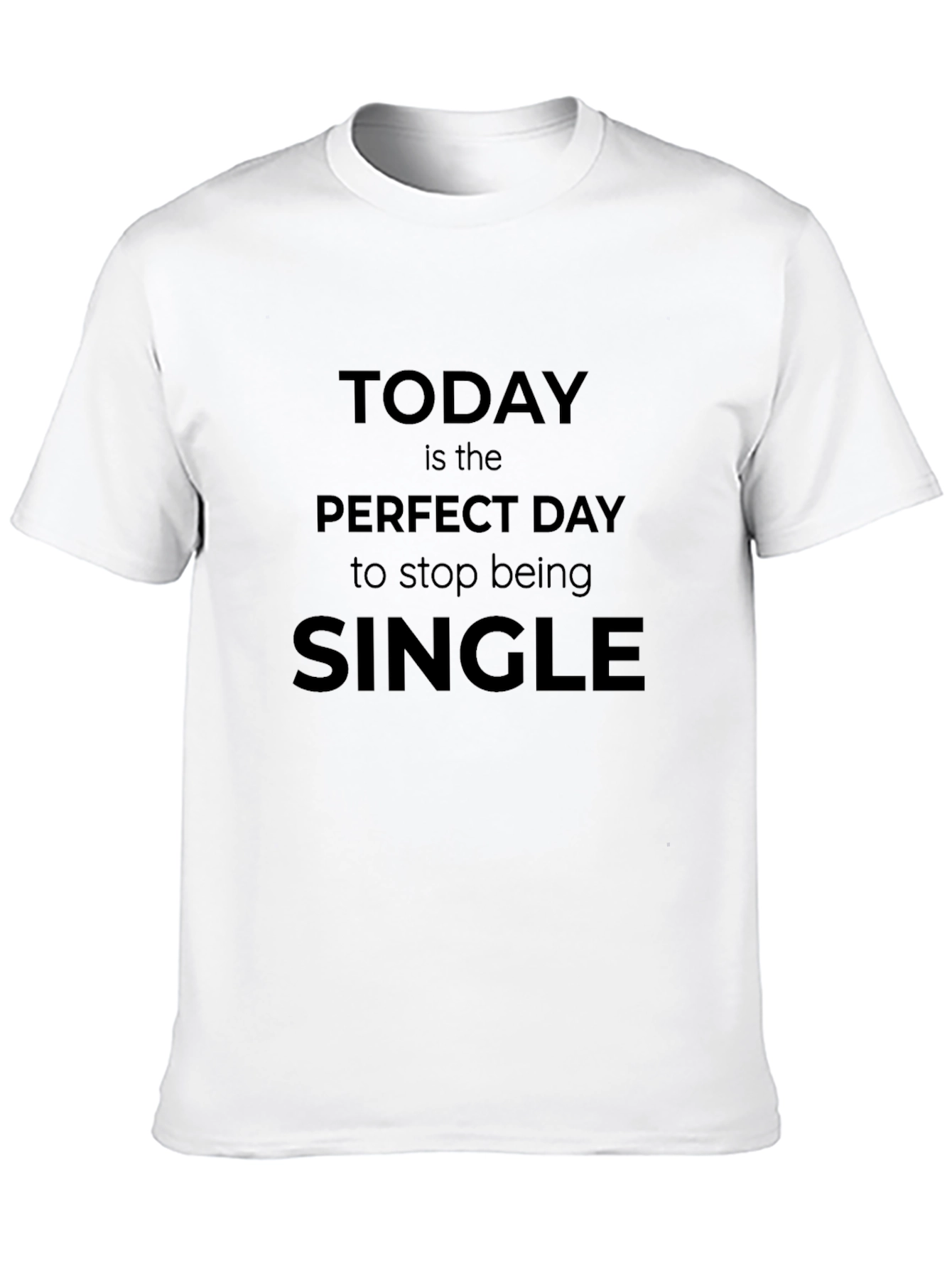 Black Today Is The Perfect Day To Stop Being Single T-Shirt view 10