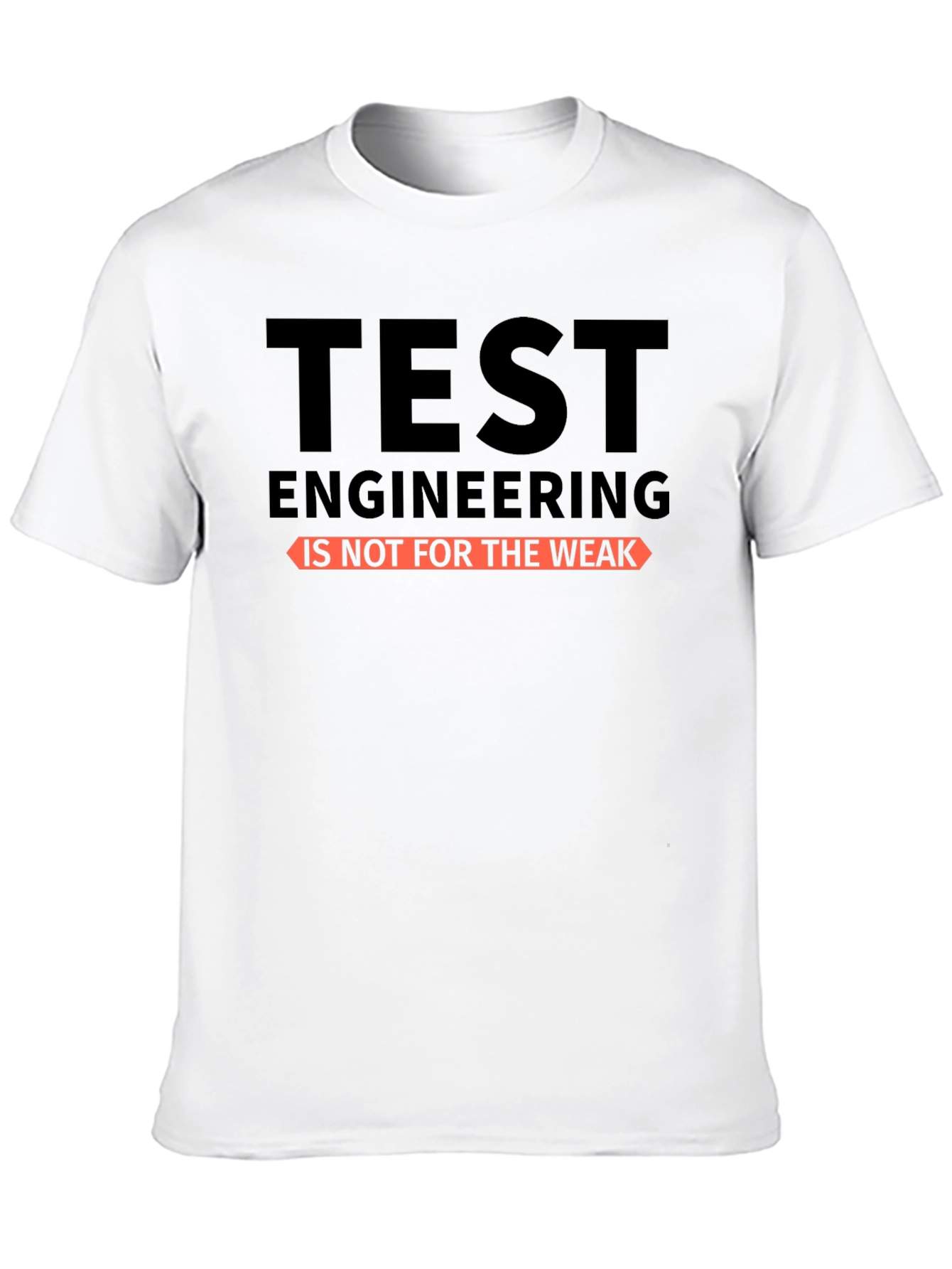 Test Engineering T-Shirt - Not for the Weak - Black Cotton Tee - 10