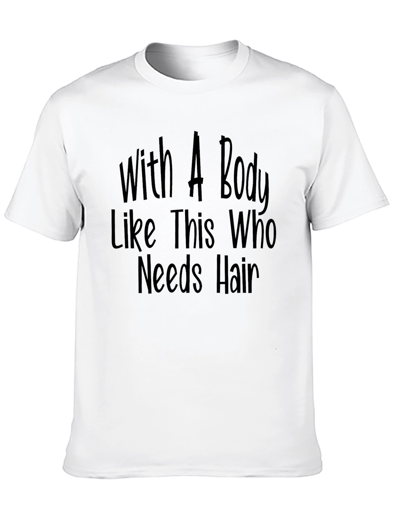 Black Funny Bald Guy T-Shirt - With A Body Like This Who Needs Hair view 10
