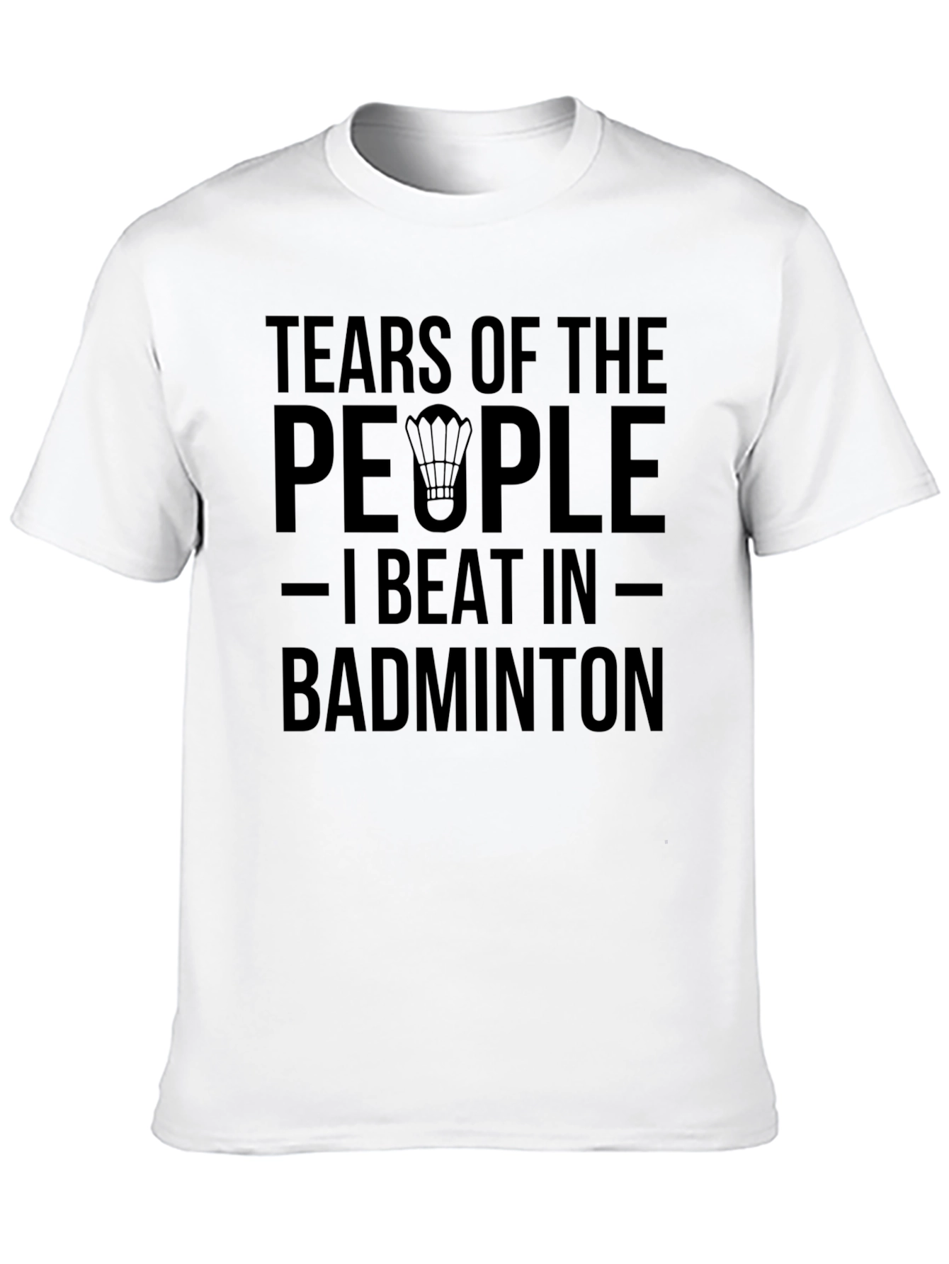Black Badminton Player T-Shirt: Tears of My Opponents view 10