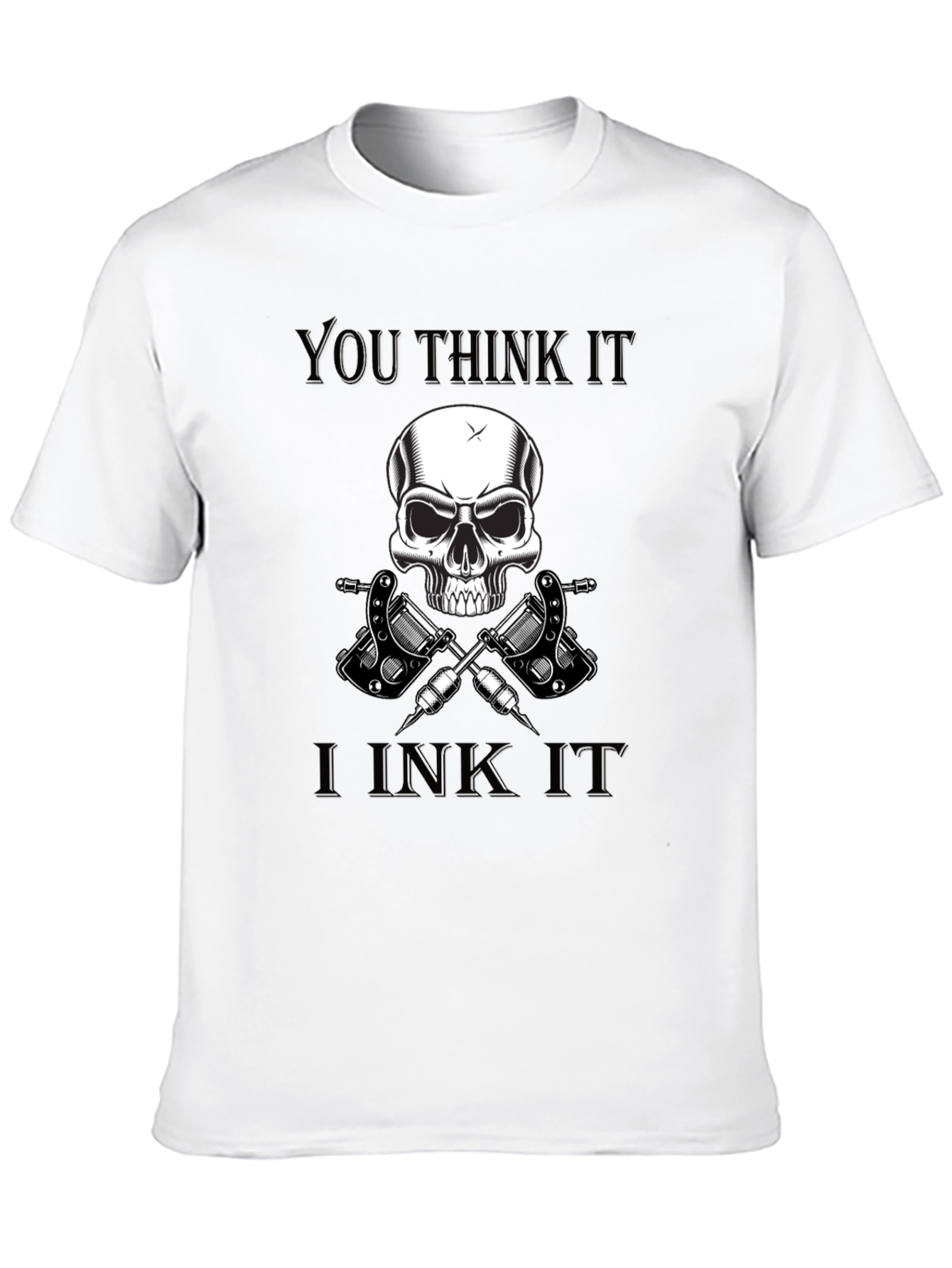Black You Think It, I Ink It Skull Tattoo Artist T-Shirt view 10