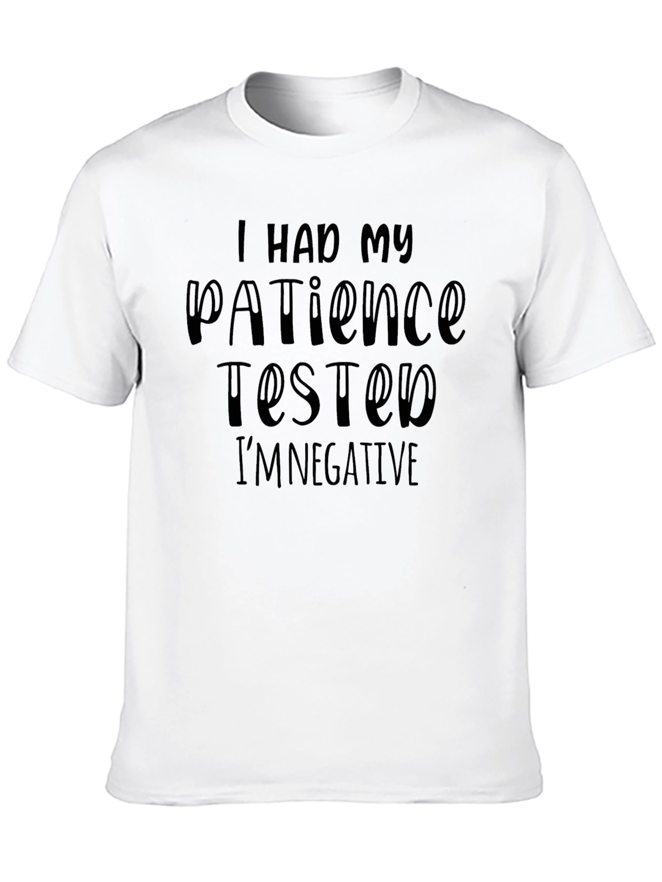 Black I Had My Patience Tested T-Shirt - Negative Result view 10