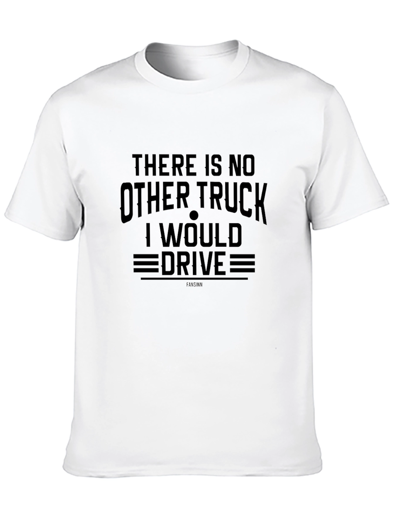 Black There Is No Other Truck I Would Drive T-Shirt view 10