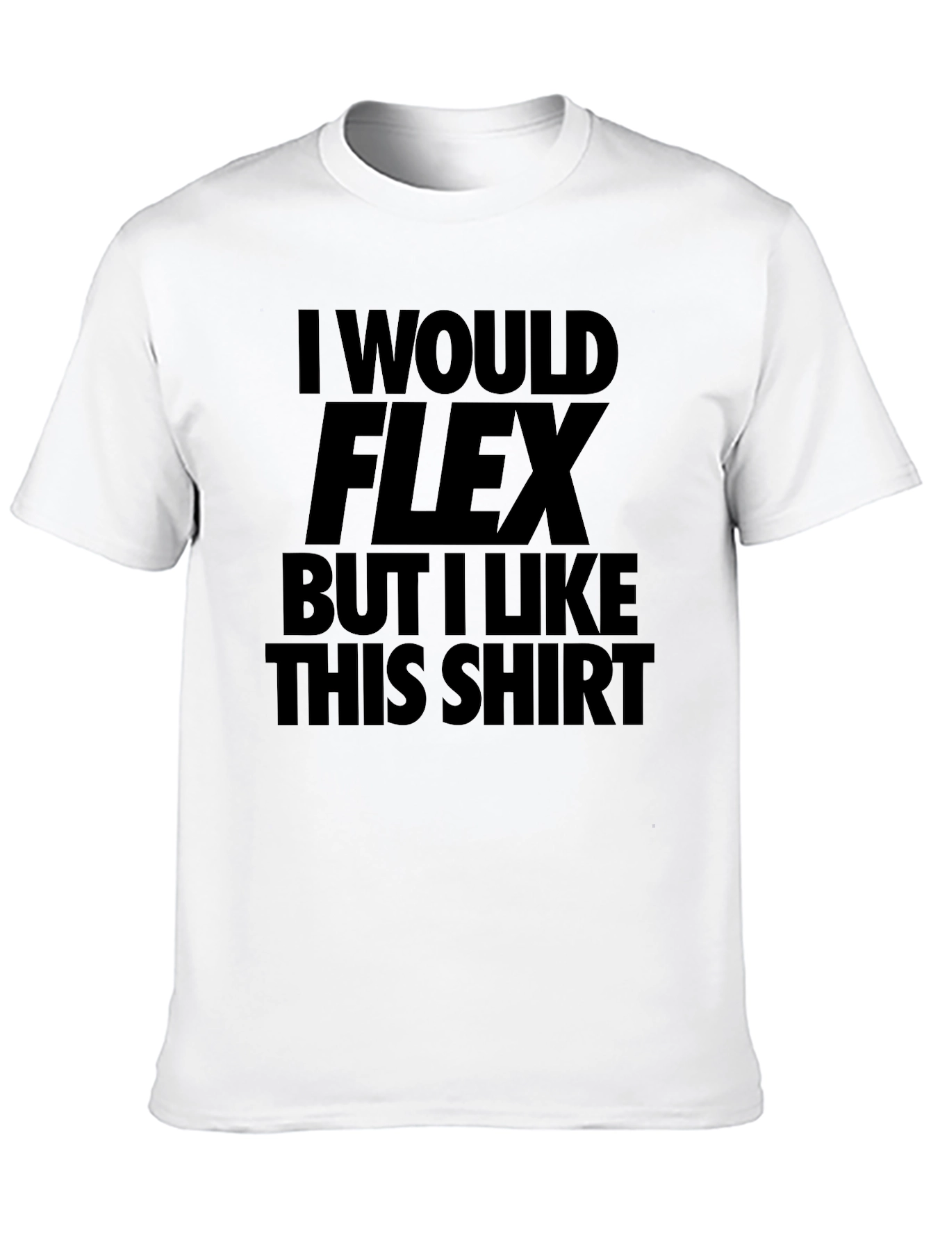 Black Funny Flex T-Shirt: I Would Flex But I Like This Shirt view 10