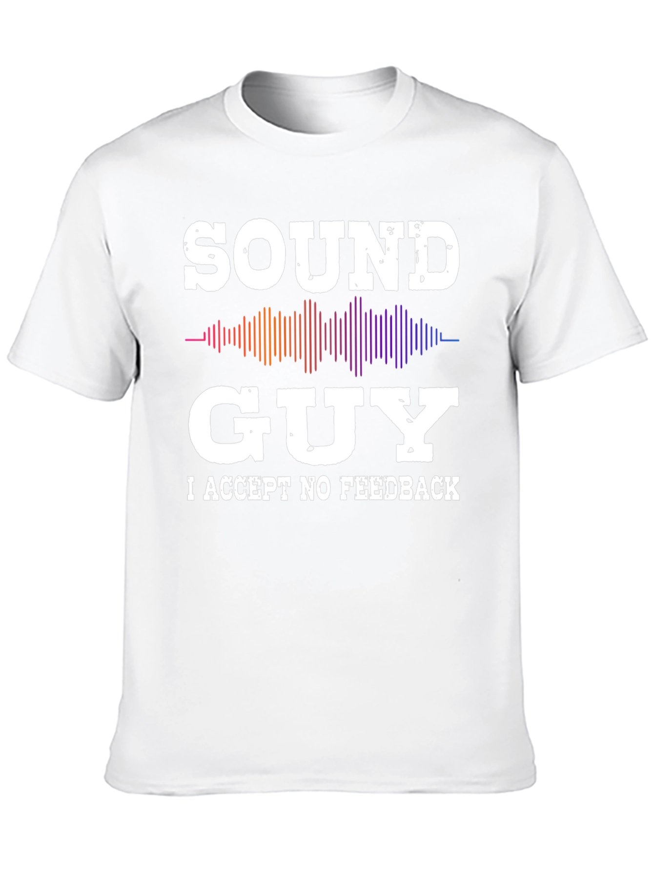 Black Sound Guy - I Accept No Feedback T-Shirt view 10