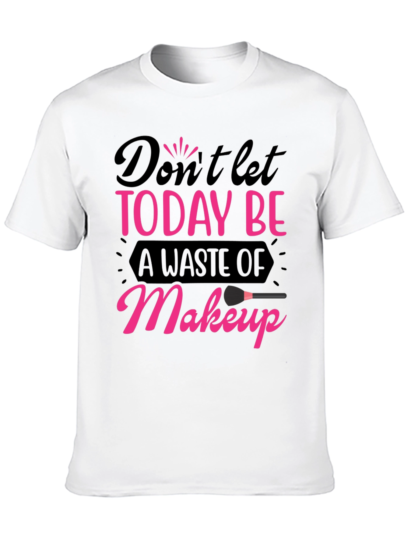 Black Makeup Lover T-Shirt - Don't Let Today Be A Waste view 10
