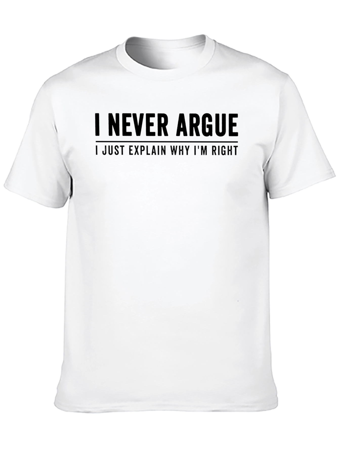 Black I Never Argue Funny Sarcastic T-Shirt view 10