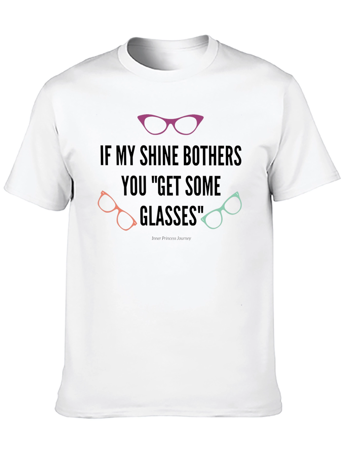 Black If My Shine Bothers You Get Some Glasses T-Shirt view 10