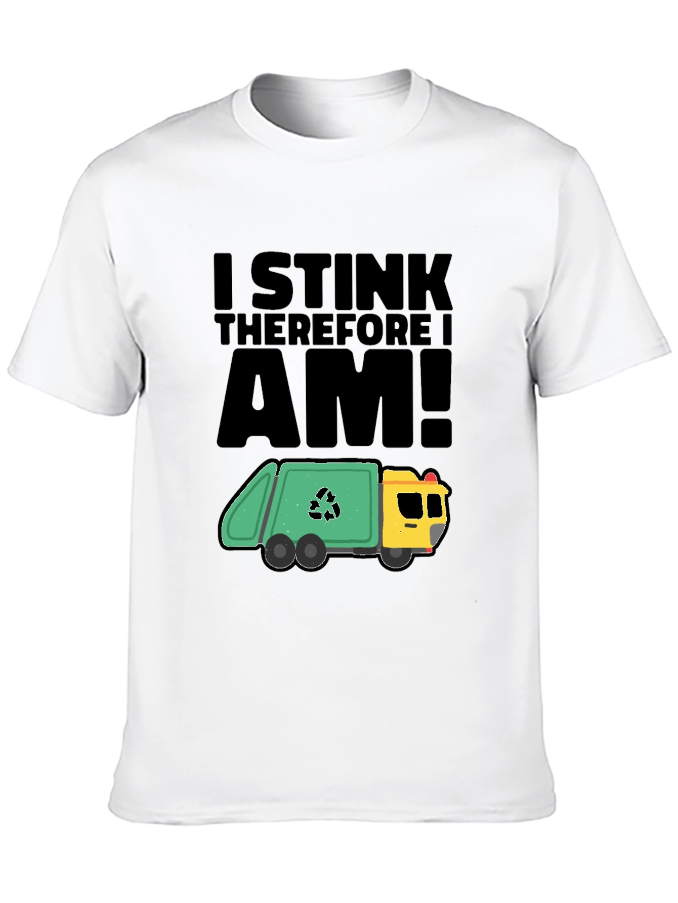 Black I Stink Therefore I Am T-Shirt - Garbage Truck Humor Tee view 10