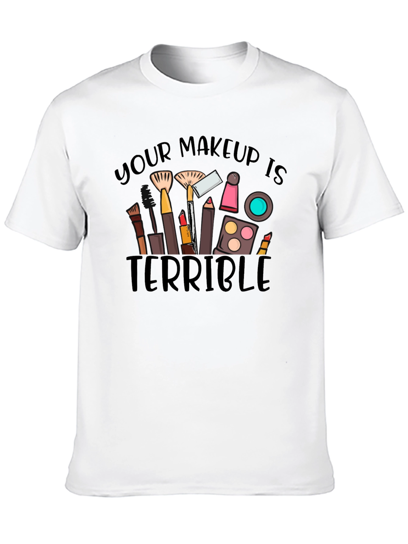 Black Makeup Terrible Graphic Tee -  Funny T-Shirt view 10