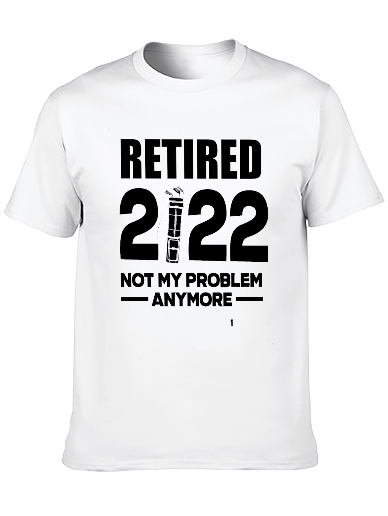 Black Retired 2022 T-Shirt - 'Not My Problem Anymore' Funny Retirement Tee view 10
