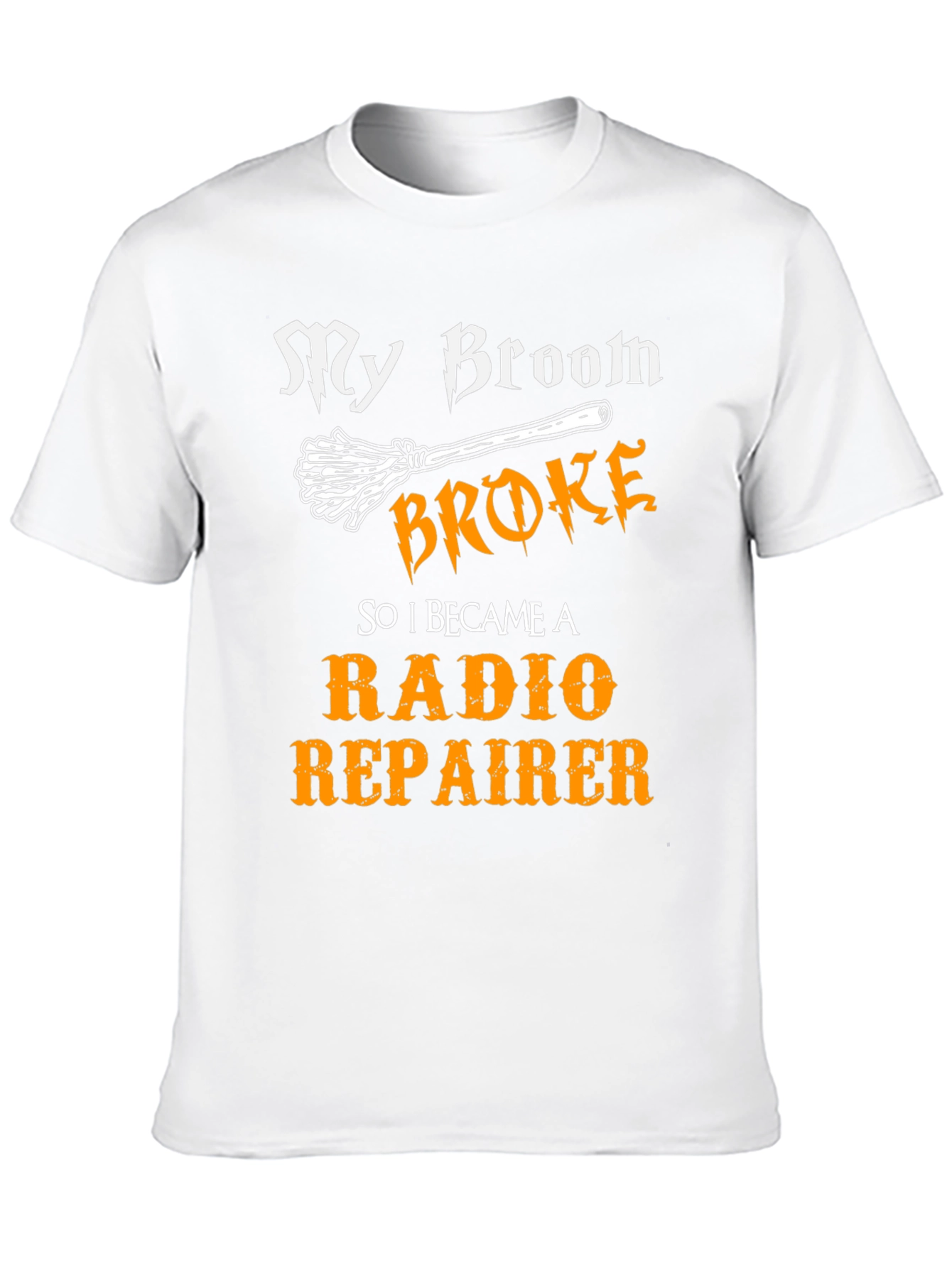 My Broom Broke Radio Repairman T-Shirt - 10