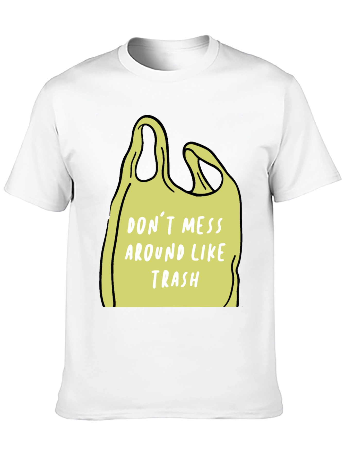 Black Don't Mess Around Like Trash T-Shirt view 10