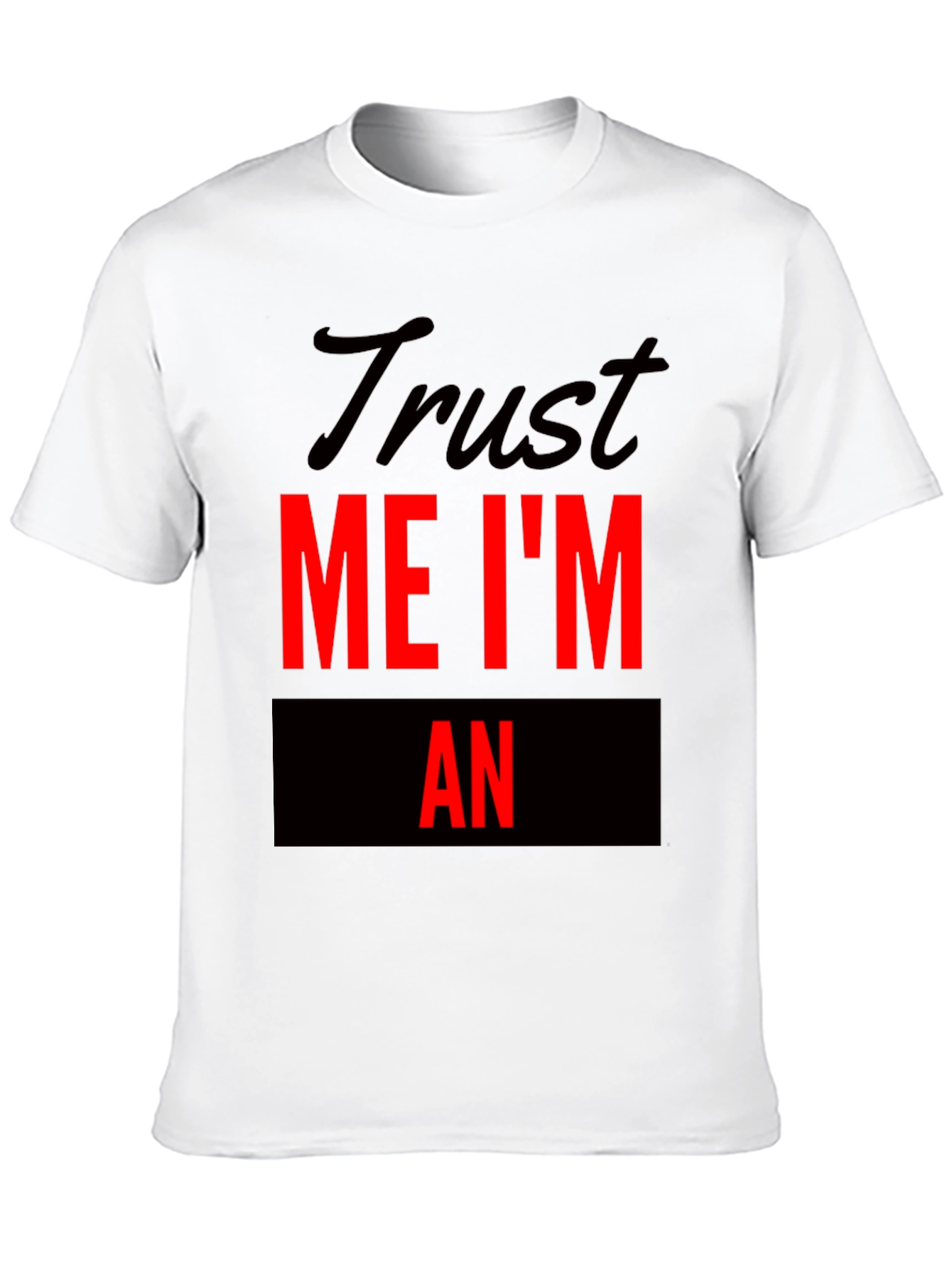 Black Trust Me I'm An Funny T-Shirt view 10