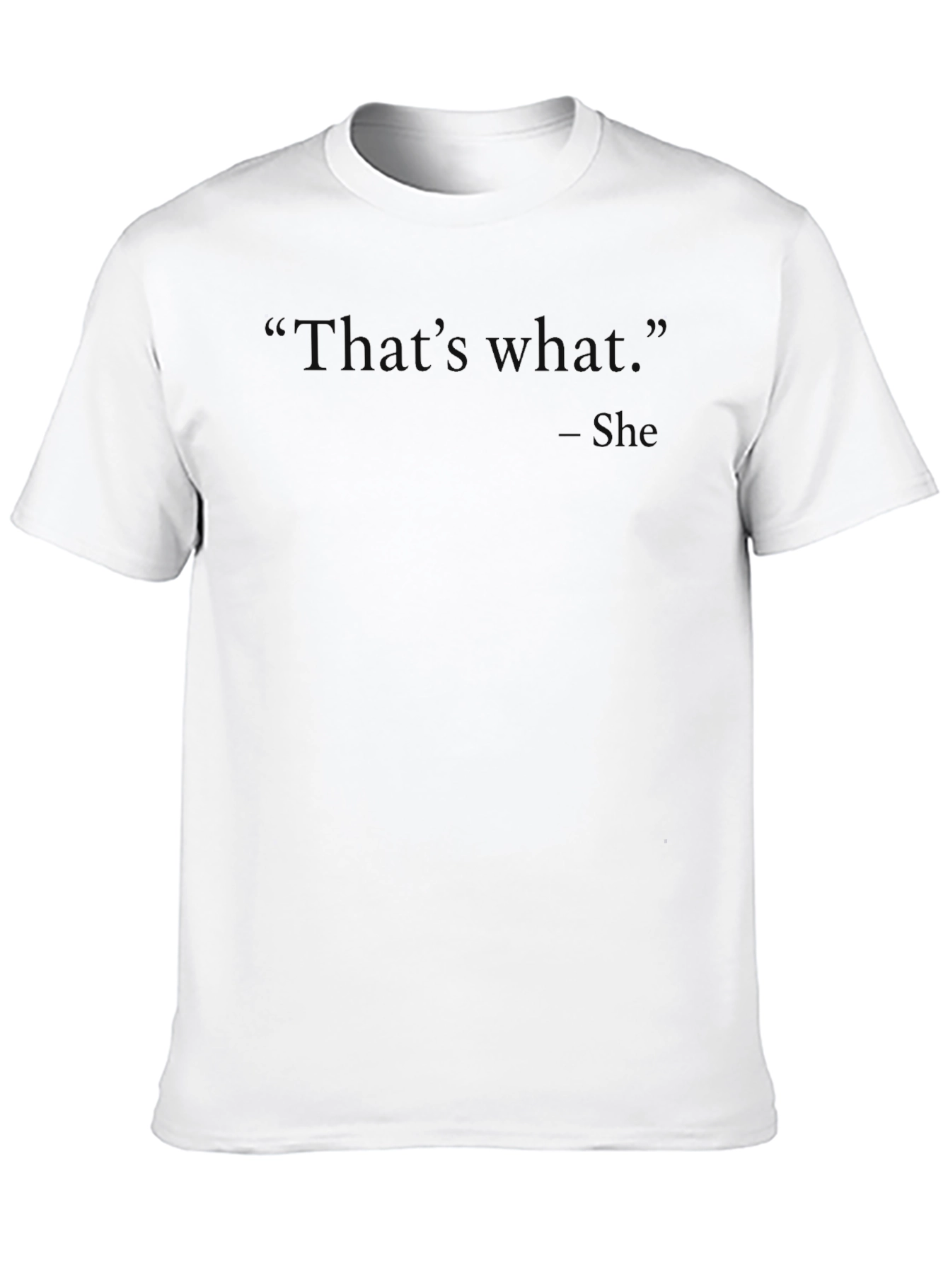Black That's What - She Said - Black T-Shirt view 10