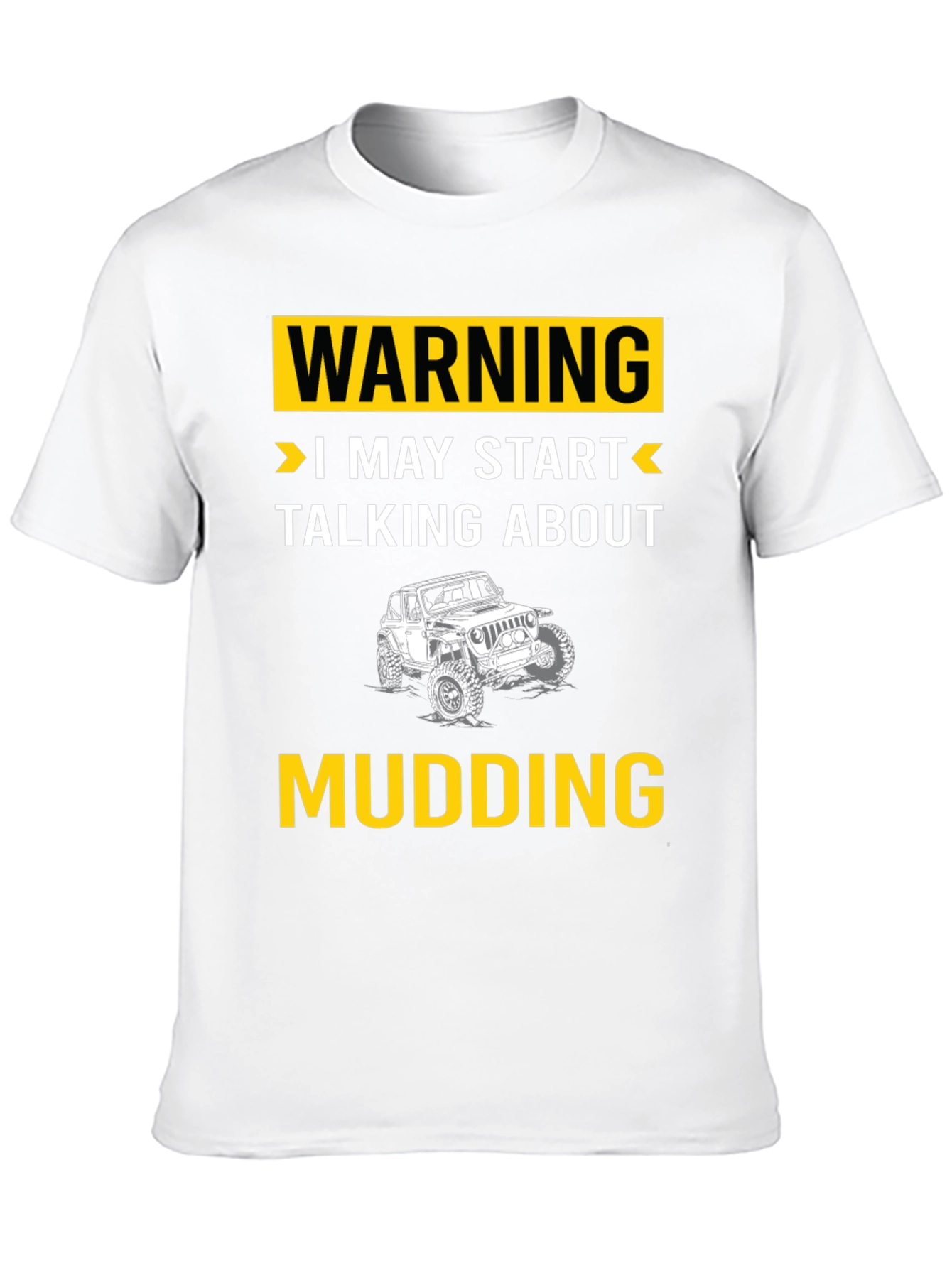 Black Warning I May Start Talking About Mudding T-Shirt view 10